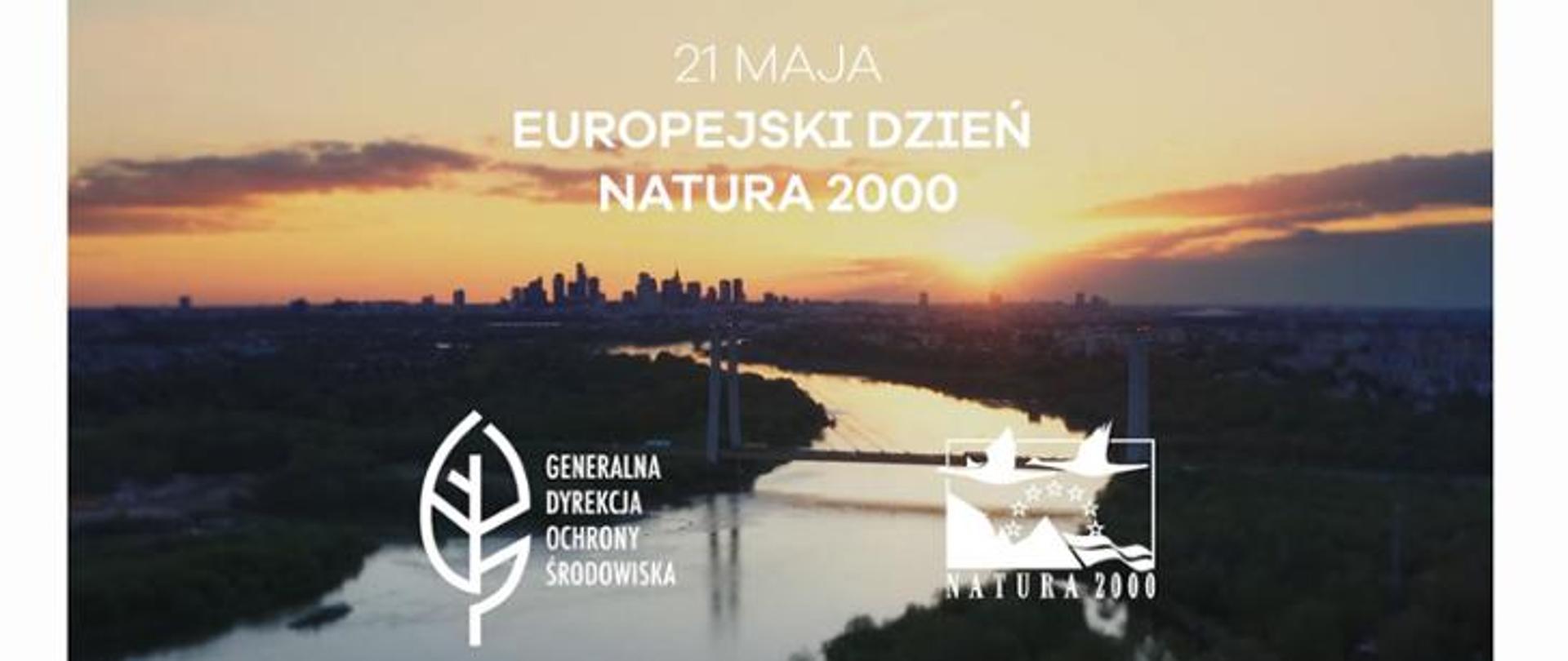 Zdjęcie przedstawia zakole rzeki. W oddali widać zachód słońca. U góry zdjęcia jest napis: 21 maja - Europejski Dzień Natura 2000. Na dole zdjęcia są dwa loga. Jedno przedstawia Generalną Dyrekcję Ochrony Środowiska, drugie przedstawia Europejską Sieć Ekologiczną Natura 2000.