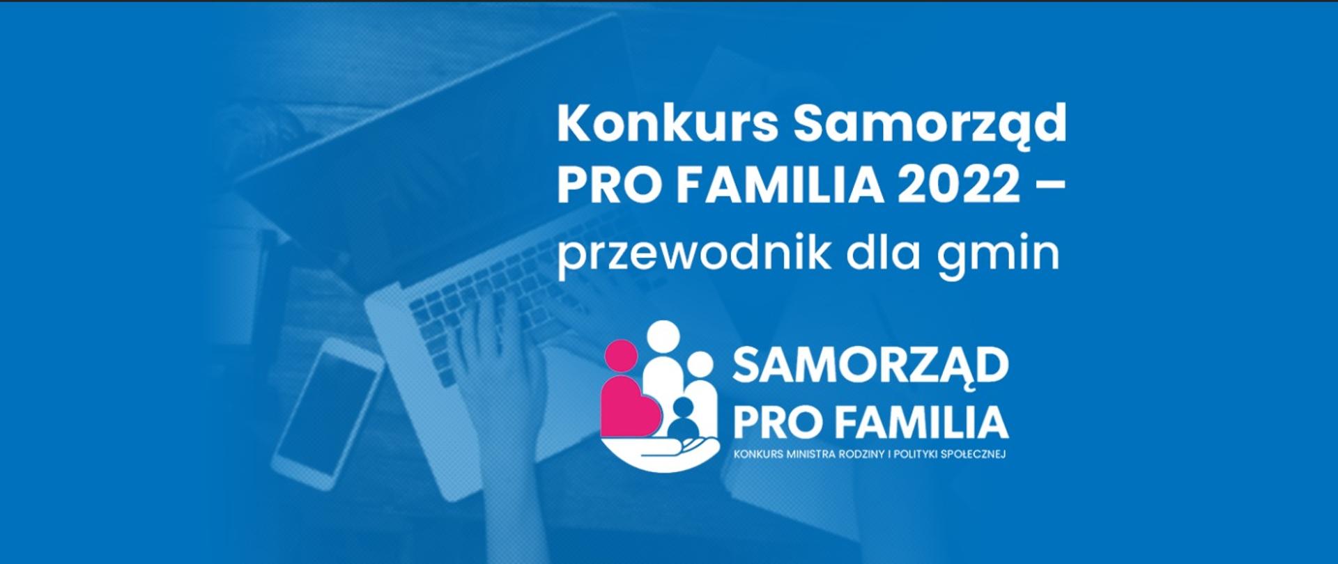 Samorząd PRO FAMILIA 2022 – przewodnik dla gmin