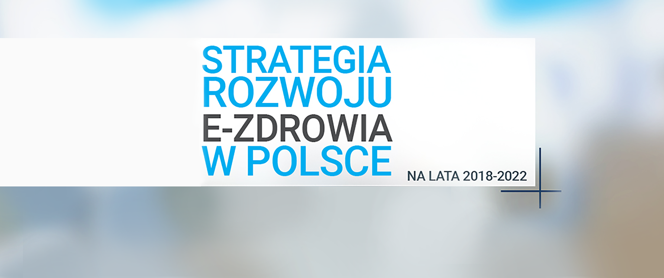 Prezentacja „Strategii Rozwoju E-Zdrowia W Polsce Na Lata 2018–2022 ...