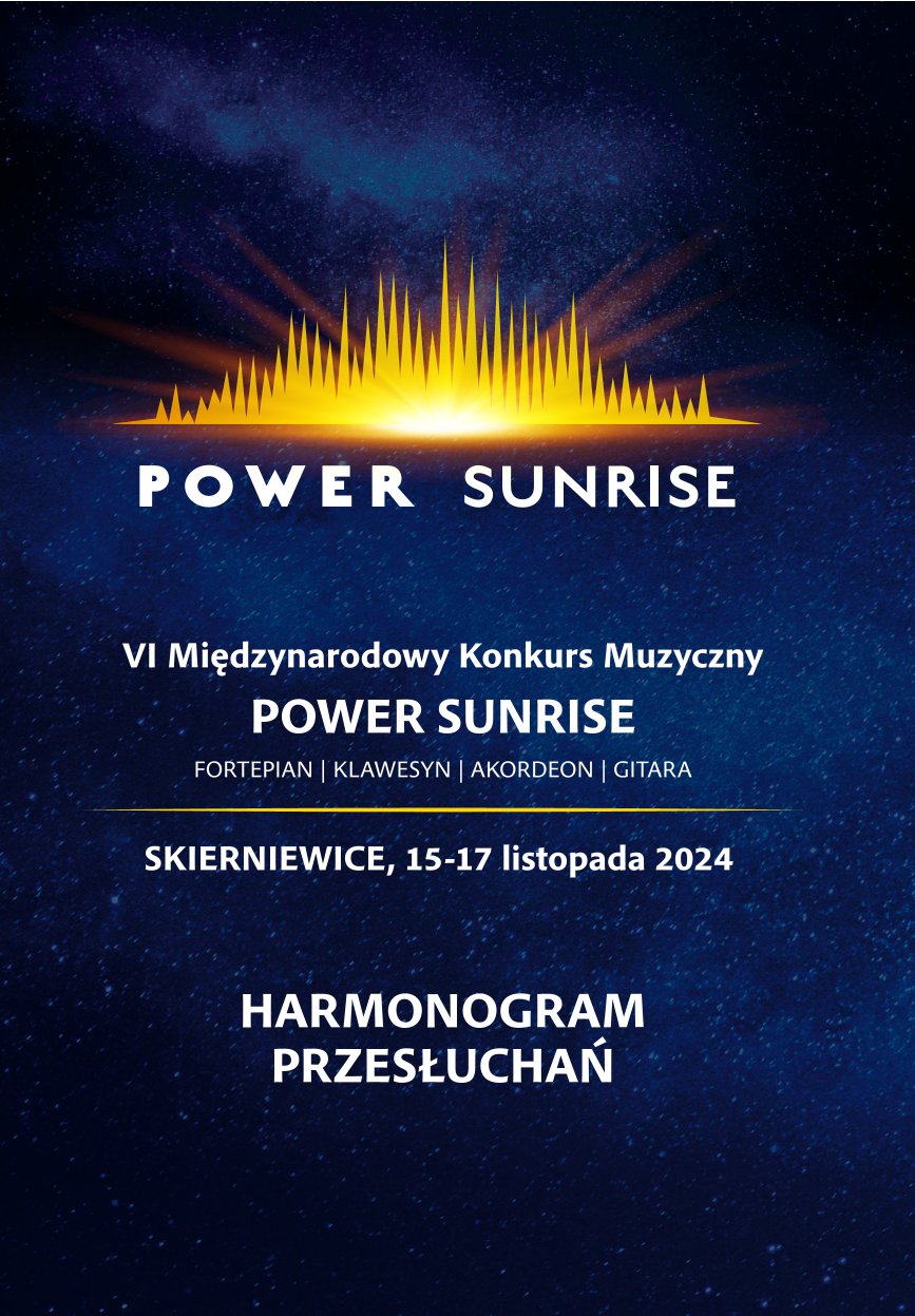 VI Międzynarodowy Konkurs Muzyczny POWER SUNRISE fortepian,klawesyn,akordeon,gitara Plakat na niebieskim tle. Poniżej napisy białymi literami. Power Sunrise szósty międzynarodowy konkurs muzyczny Skierniewice 15-17 listopada 2024 Harmonogram przesłuchań