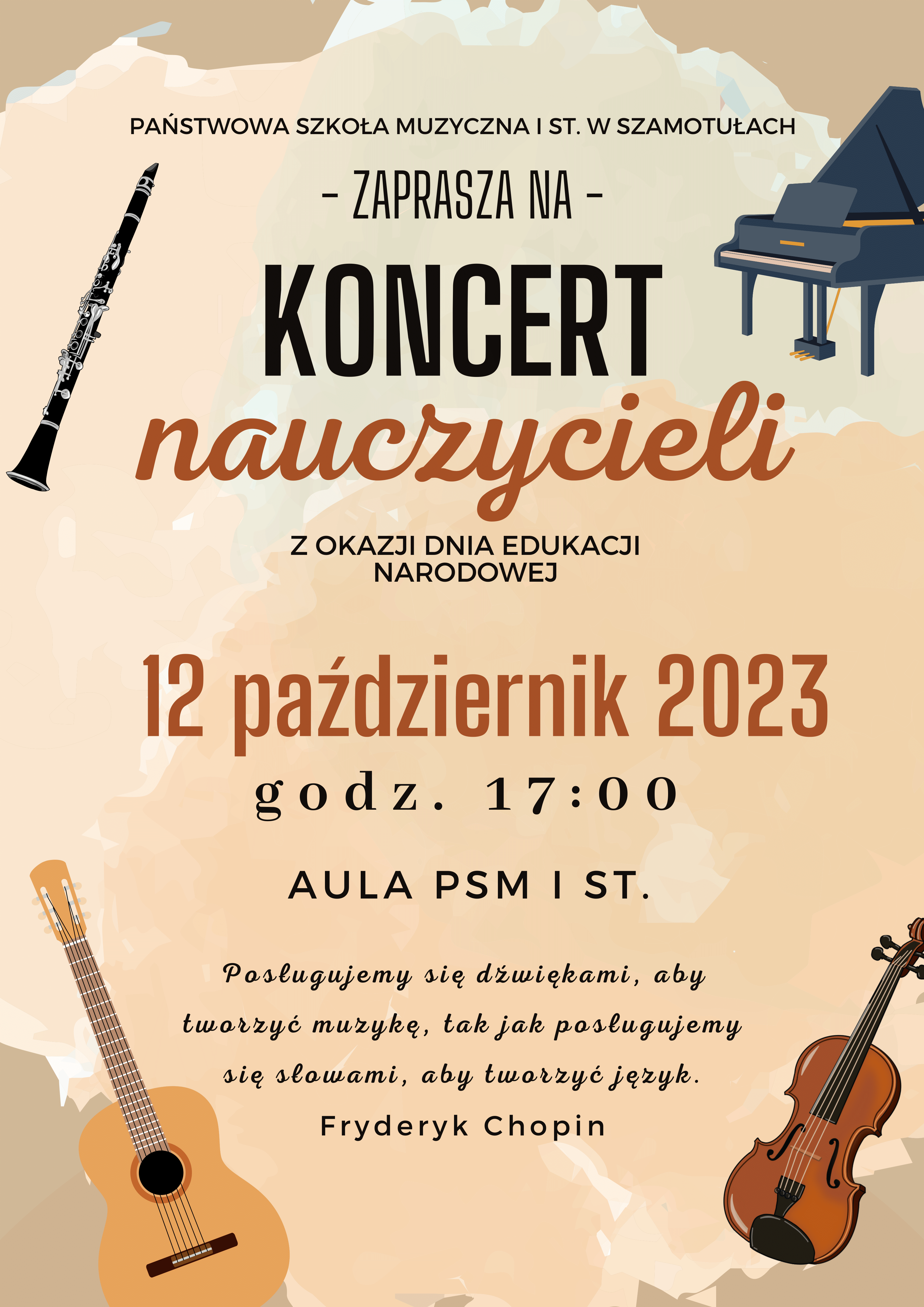 Plakat w kolorze beżowym, w rogach widnieją grafiki instrumentów: klarnet, fortepian, gitara i skrzypce, tekst napisany czarna czcionką.Na dole cytat Fryderyka Chopina