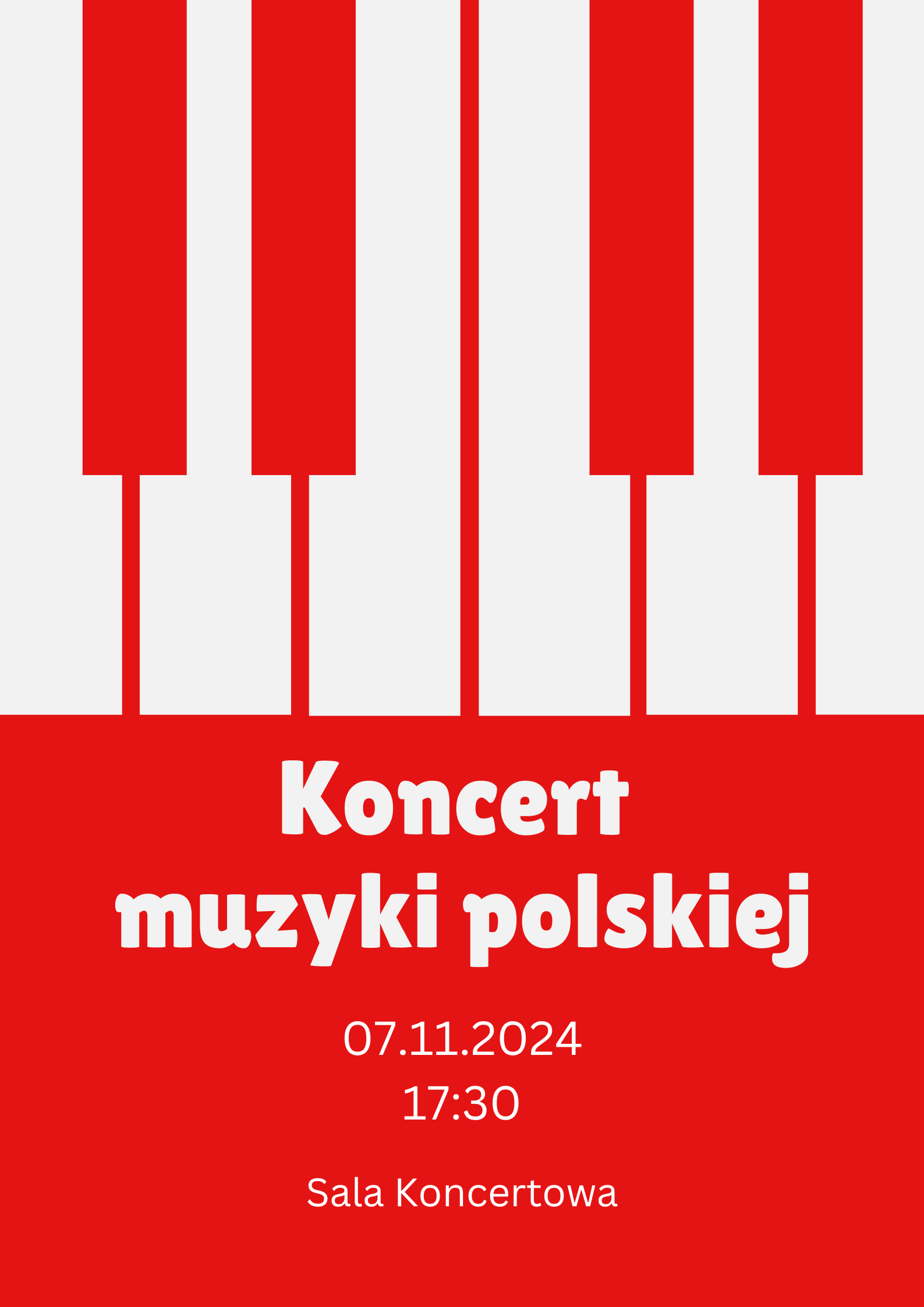 Plakat w kolorze czerwonym. W górnej części plakatu widnieje wzór klawiatury fortepianu (białe klawisze). Poniżej znajduje się nazwa wydarzenia "Koncert Muzyki Polskiej" . Niżej znajduje się data 7 listopada 2024 roku o godzinie 17:30 - sala koncertowa