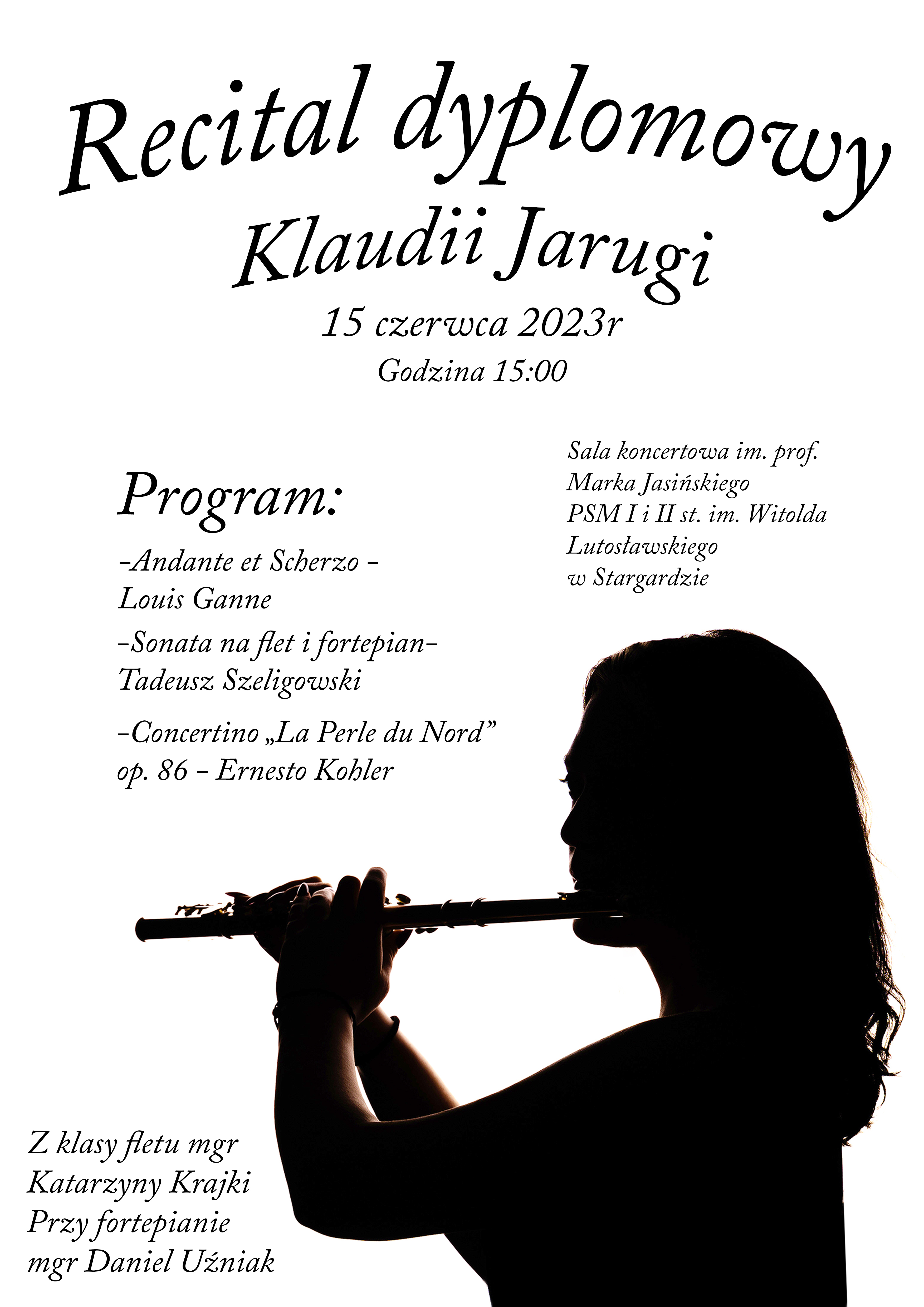 Plakat informujący o recitalu dyplomowym Klaudii Jarugi w dniu 15 czerwca 2023 o godzinie 15.00. Na zdjęciu znajduje się zdjęcie uczennicy grającej na flecie.