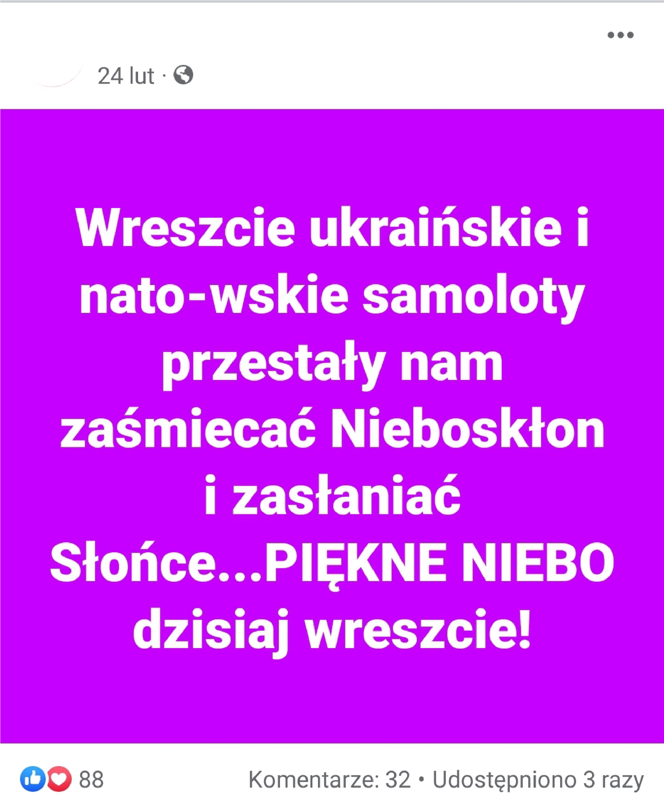 Zrzut ekranu jednego z użytkowników serwisu Facebook, który napisał, że natowskie samoloty przestały zatruwać niebo nad Polską i przestały zasłaniać Słońce. 