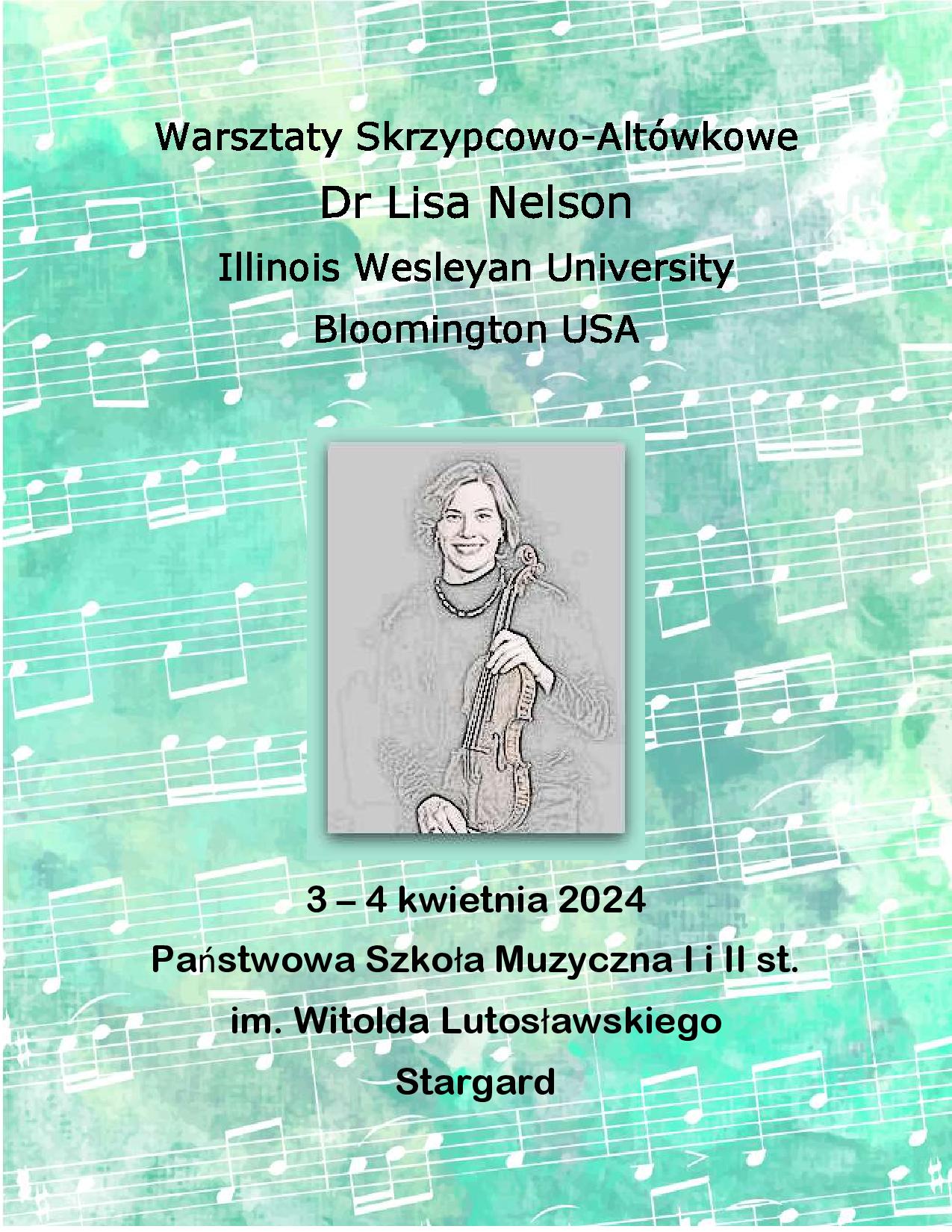 Plakat Warsztatów Skrzypcowo-Altówkowych z prof. Lisą Nelson w dniach 3 i 4 kwietnia 2024. Seledynowe tło plakatu ozdabiają białe pięciolinie z nutami. W środkowej części znajduje się negatyw zdjęcia pani Lisy Nelson trzymającej skrzypce.