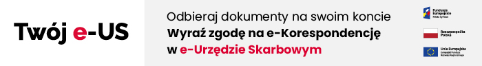 Banner z napisem: Twój e-US. Odbieraj dokumenty na swoim koncie. Wyraź zgodę na e-Korespondencję w e-Urzędzie Skarbowym.