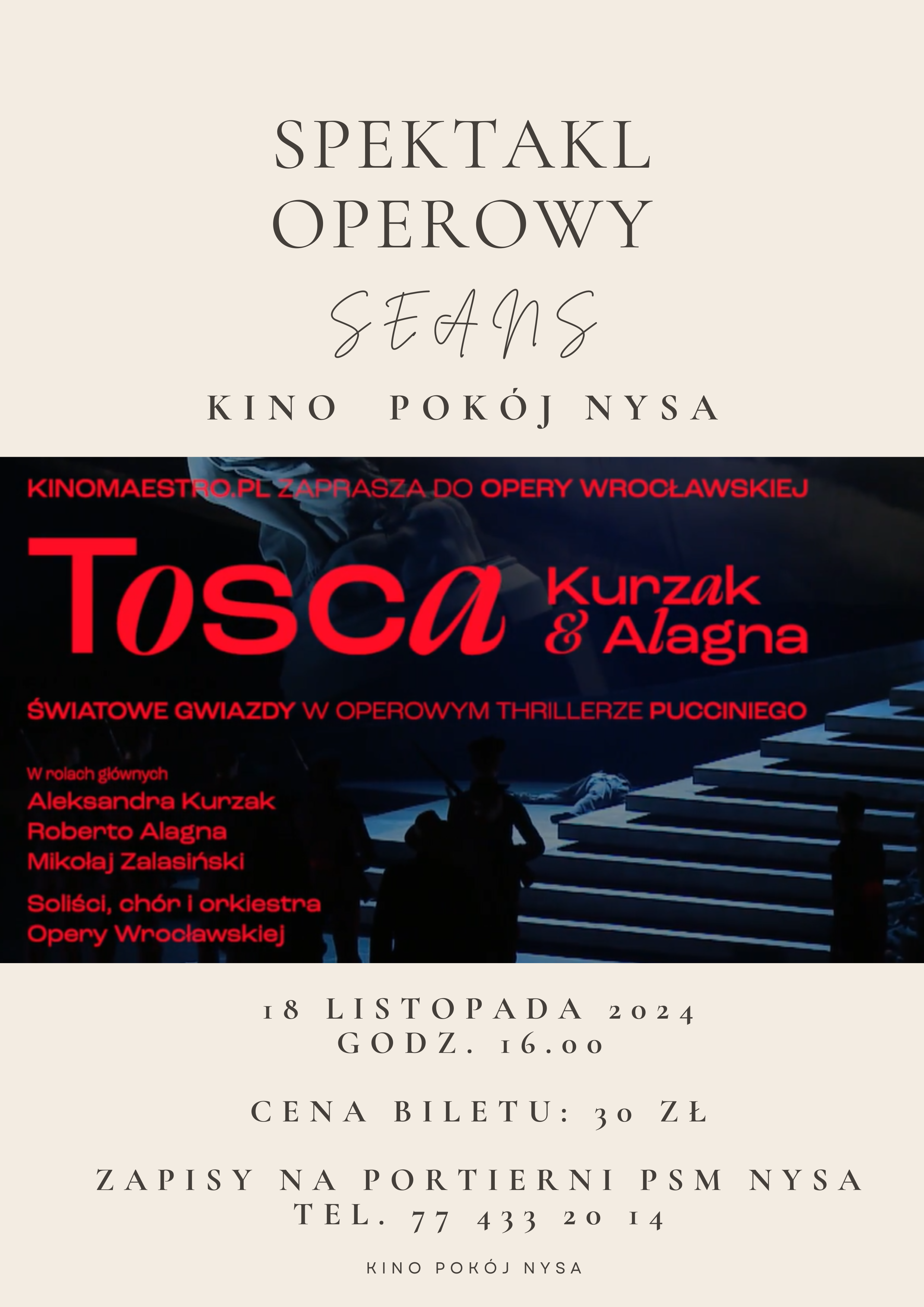 Plakat tło łososiowe pośrodku na czarnym tle kafelek z czerwonymi napisami kino maestro.pl zaprasza do Opery Wrocławskiej Tuska Kurzak End Alanya światowe gwiazdy w operowym to ci leży Pucciniego fala głównych Aleksandra kurza Roberto Alanya Mikołaj Zalesiński soliście hotel orkiestra Opery Wrocławskiej widoczne czarne postaci na tle futurystycznych schodów od góry napis czarne litery ozdobne spektakl operowy seans kino podwójny za poniżej 18 listopada 2024 godzina 16:00 cena biletu 30 zł zapisy na portierni PSM Nysa. Kino pokój Nysa