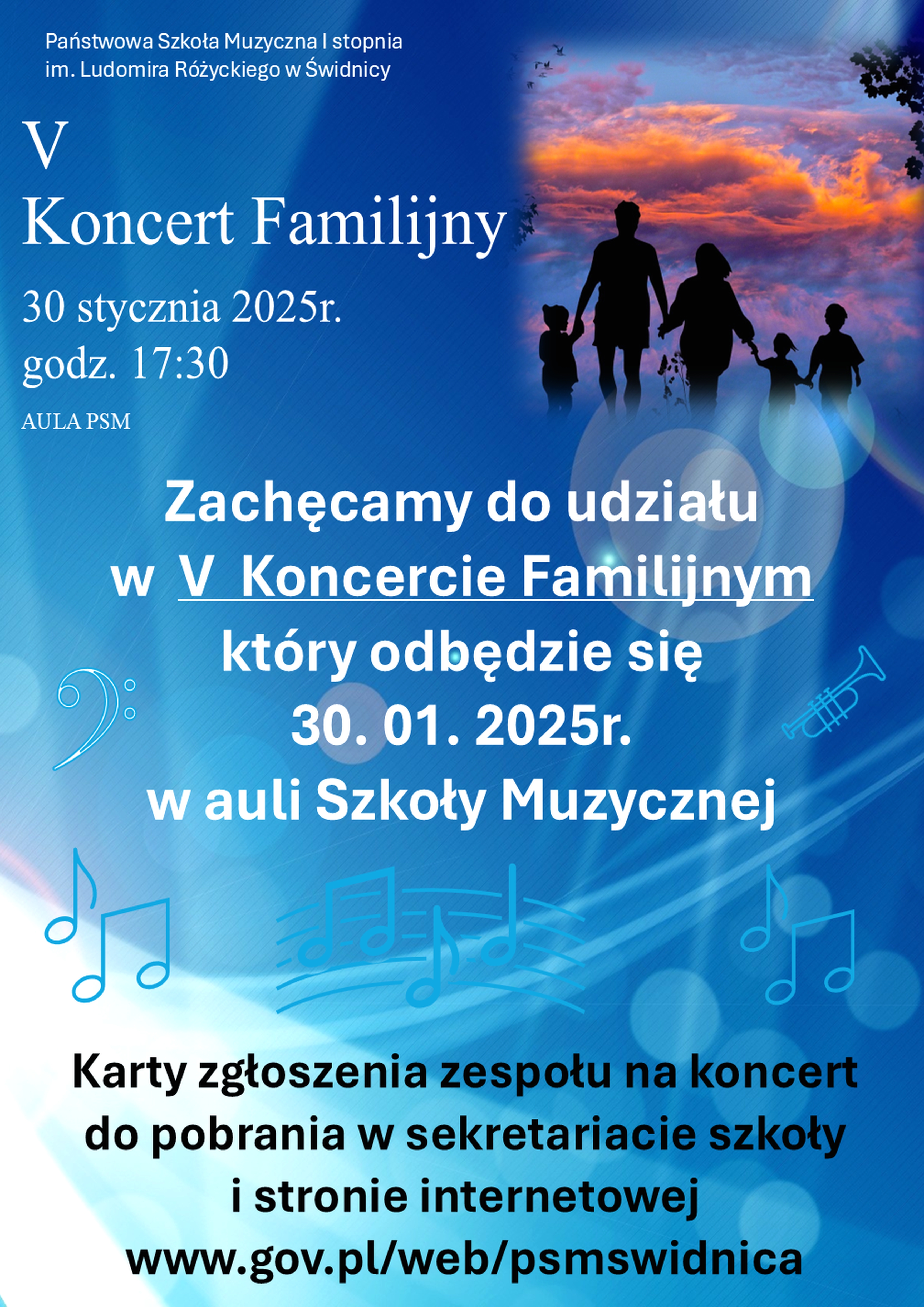 Plakat -tło kolor niebieski przechodzący w biały . Po środku tekst pisany białą czcionką: " Zachęcamy do udziału w V Koncercie Familijnym który odbędzie się 30 stycznia 2025 r. w Auli Szkoły muzycznej. Na dole Czarny tekst: Karty zgłoszenia zespołu na koncer do pobrania w sekretariacie szkoły i stronie internetowej. Na górze po lewej sdjęcie rodziny na tle chmur. Po prawej informacja omiejscu i dacie koncertu (biała czcionka.)