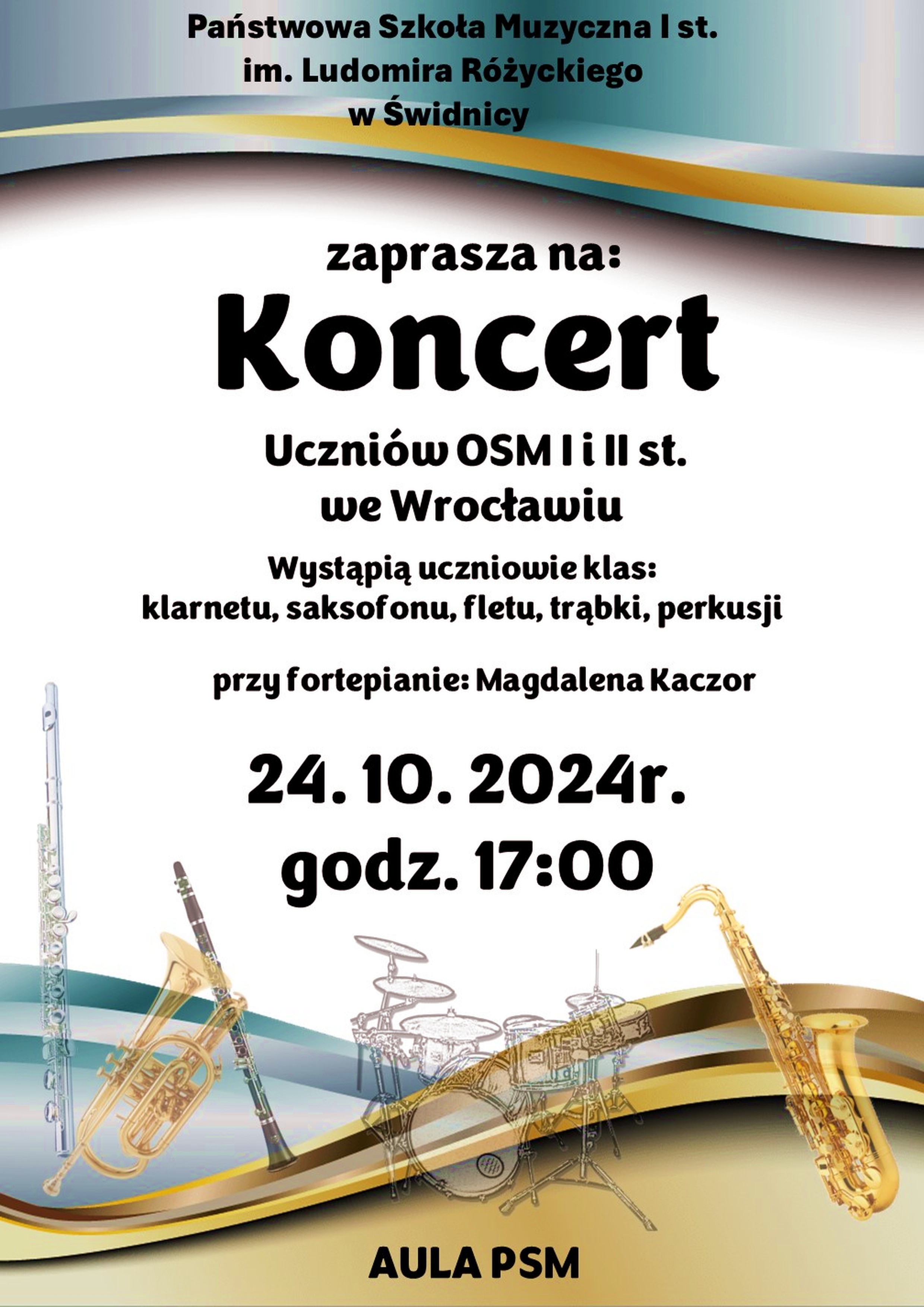 Plakat koncertu: Na środku na białym tle czarny napis : " Koncert uczniów OSM I i II st. Wrocław, wystąpią uczniowie klas klarnetu saksofonu fletu trąbki perkusji , przy fortepianie Magdalena Kaczor 24.10.2024r. godz. 17:00. N górze zielonożółta wstęga. Na dole zielonożółta wstęga natym tle zdjęcia instrumentów dętych i perkusji i napis: AULA PSM