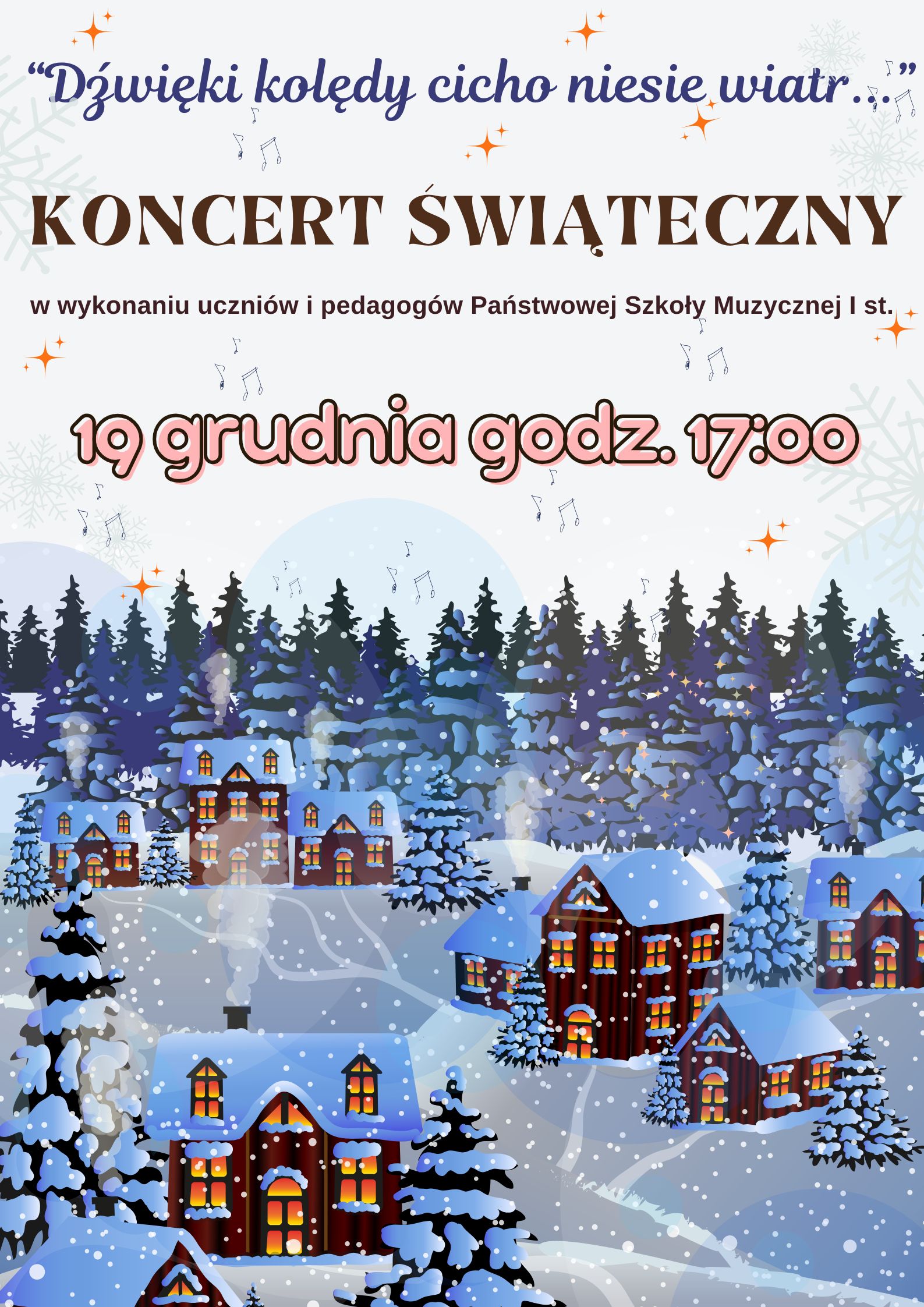 Plakat w pionie informujący o koncercie świątecznym w wykonaniu uczniów i pedagogów PSM. Koncert zabrzmi 19.12.2024 o godzinie 17:00. Głównym elementem plakatu jest grafika zaśnieżonego miasteczka wieczorem , w kolorach niebieskich, brązowych i białych. U góry plakatu tytuł wydarzenia oraz data i godzina.