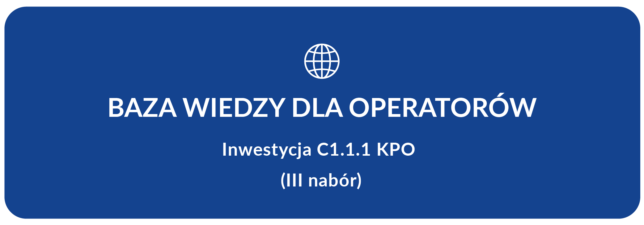 Baza wiedzy dla Operatorów Inwestycji C1.1.1 KPO (III nabór)