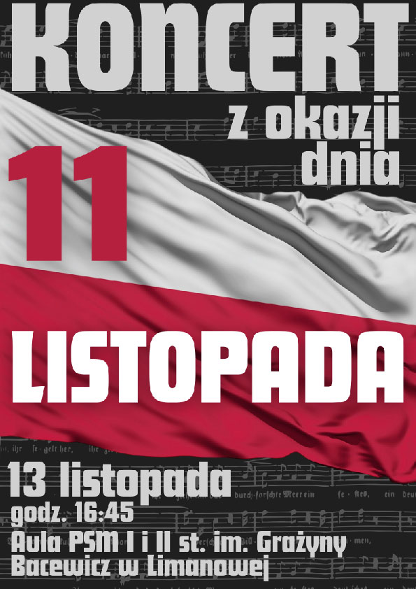 Plakat na ciemnym tle z pięciolinią polska flaga i tekst koncert z okazji 11 listopada 13 listopada o godzinie 16.45 Aula państwowej Szkoły Muzycznej w Limanowej.