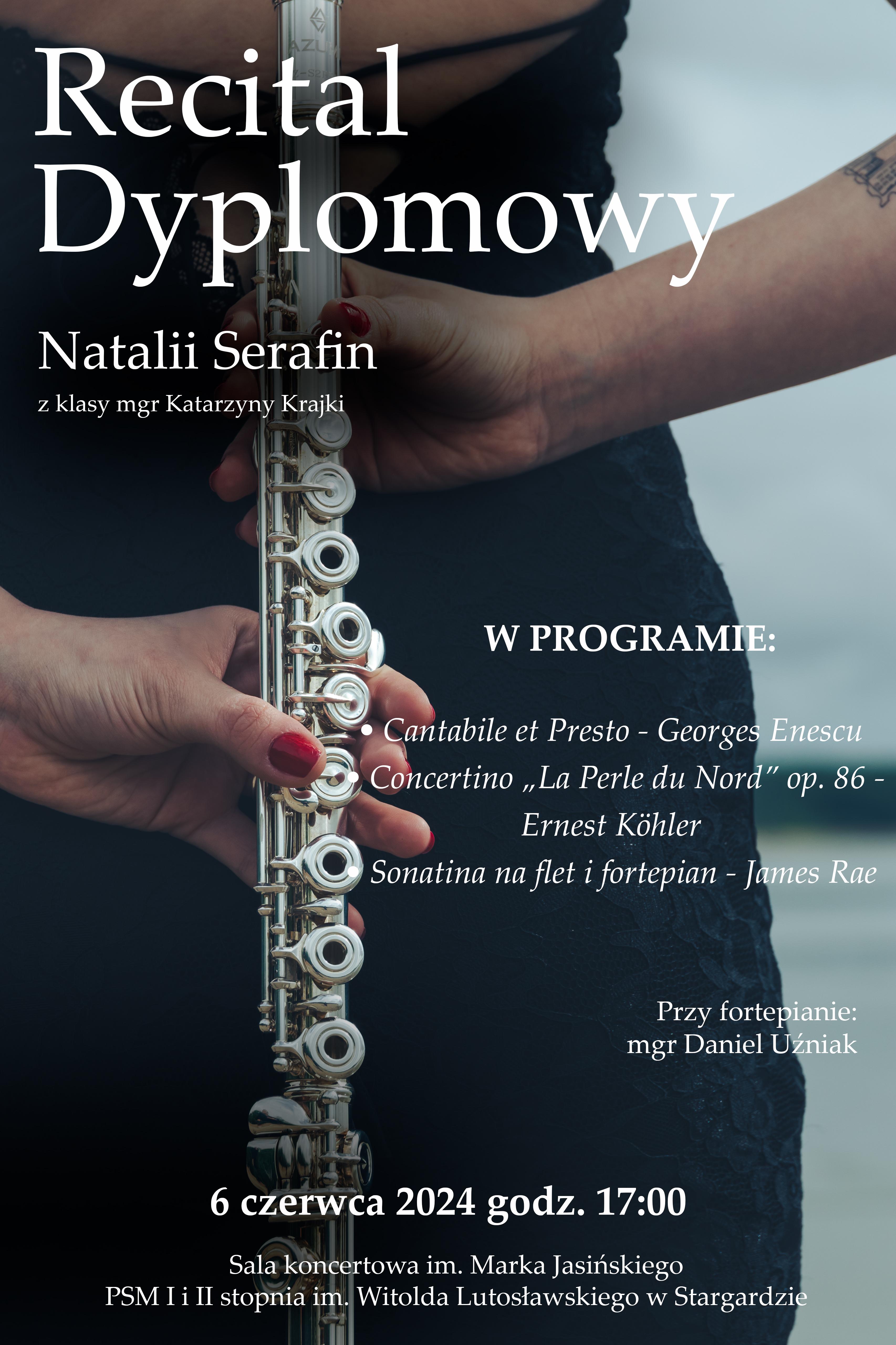 Plakat recitalu dyplomowego Natalii Serafin w dniu 6 czerwca 2024 o godzinie 17.00. Tło plakatu wypełnia postać Natalii trzymającej za sobą oburącz flet w pozycji pionowej.