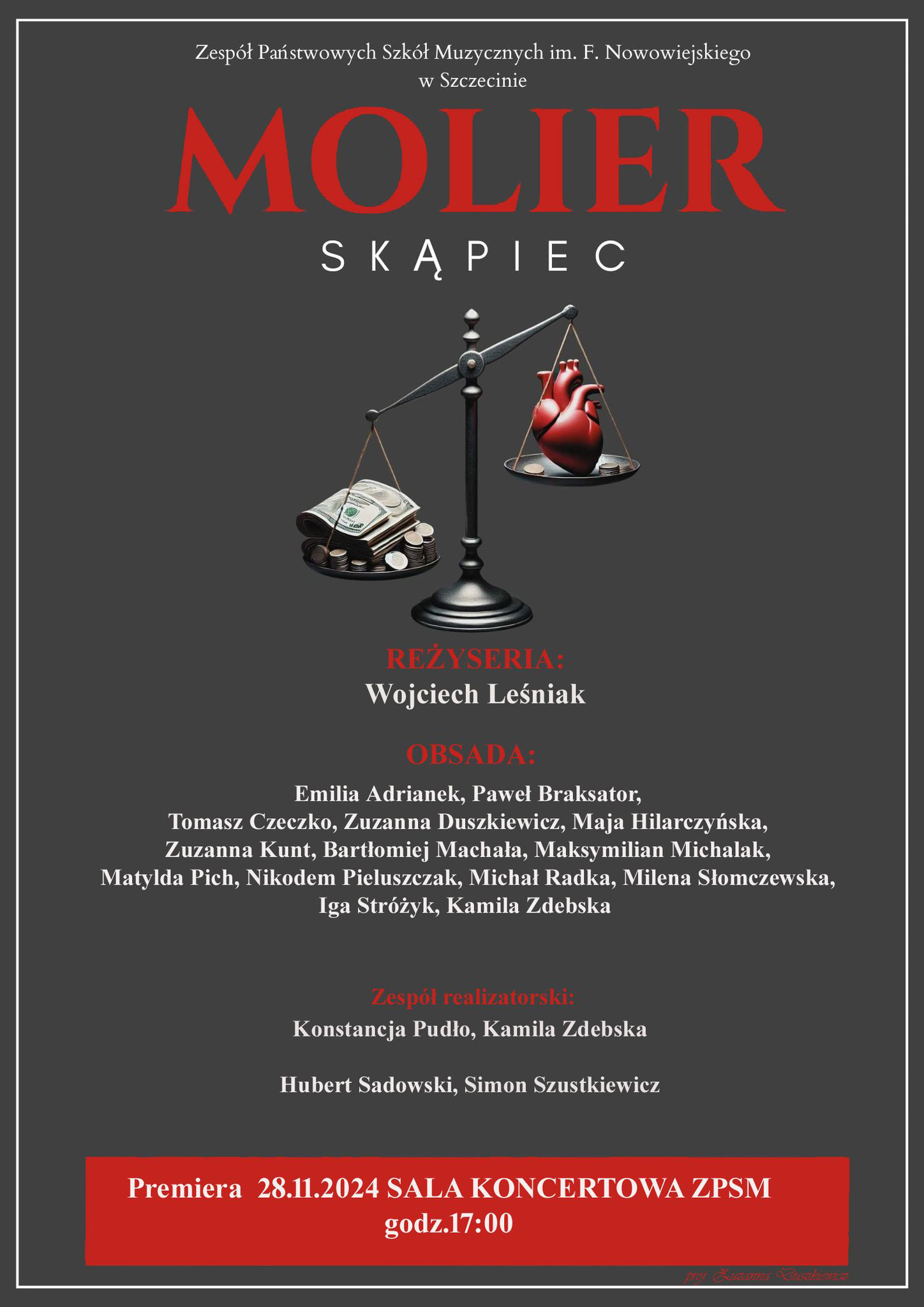 Zespół Państwowych Szkół Muzycznych w Szczecinie. Molier. Skąpiec. Reżyseria: Wojciech Leśniak. Obsada: Emilia Adrianek, Paweł Braksator, Tomasz Czeczko i inni. Premiera 28.11.2024. Sala koncertowa ZPSM, godz. 17:00.