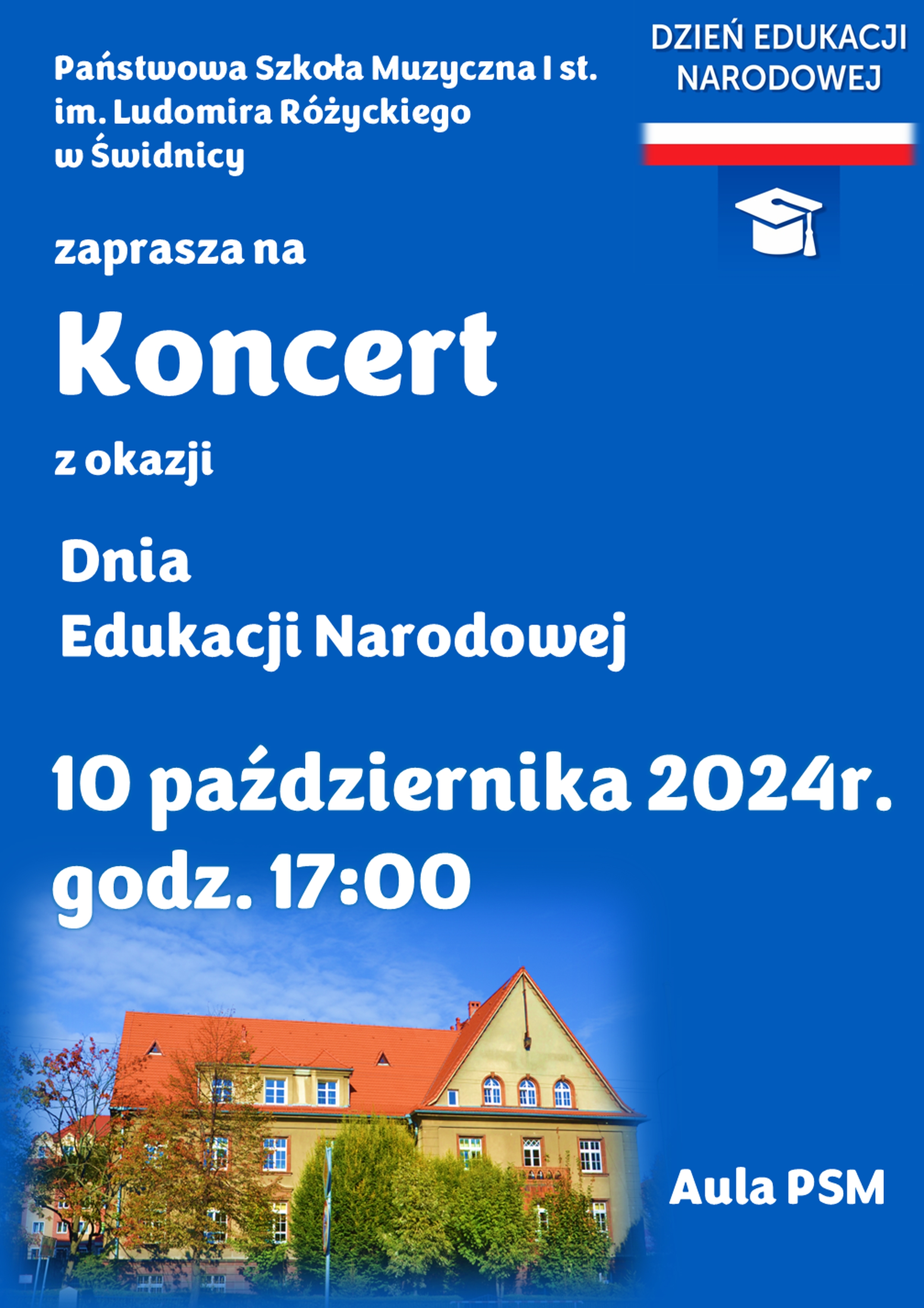 Plakat o niebieskim tle, na środku białe napisy: Koncert z okazji Dnia Edukacji Narodowej 10 pażdziernika 2024 godz. 17:00. W lewym dolnym rogu zdjęcie busynku szkoły, W prawym górnym rogu ikonogafia Dzień Edukacji Narodowej i fragment szarfy białoczerwonej.