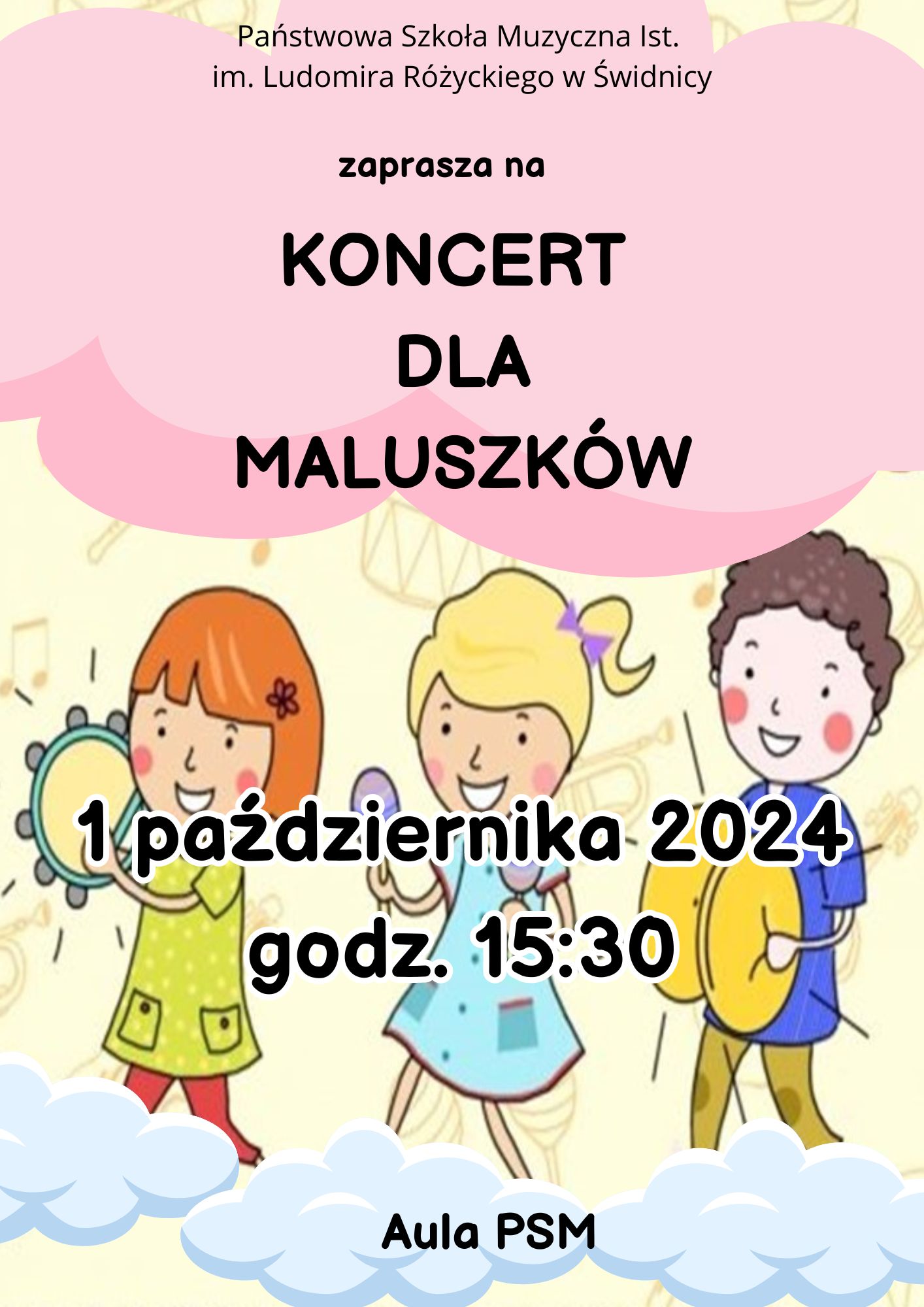 Plakat informuje o koncercie dla maluszków w dniu 1 października 2024 Aula PSM . Tło beżowe z zarysem instrumentów muzycznych. Na środku Rysunkowe postacie dzieci grające na instrumentach, na dole niebieskie obłoki , na górze obłoki w kolorze różiwym. Na tym tle czarne napisy.