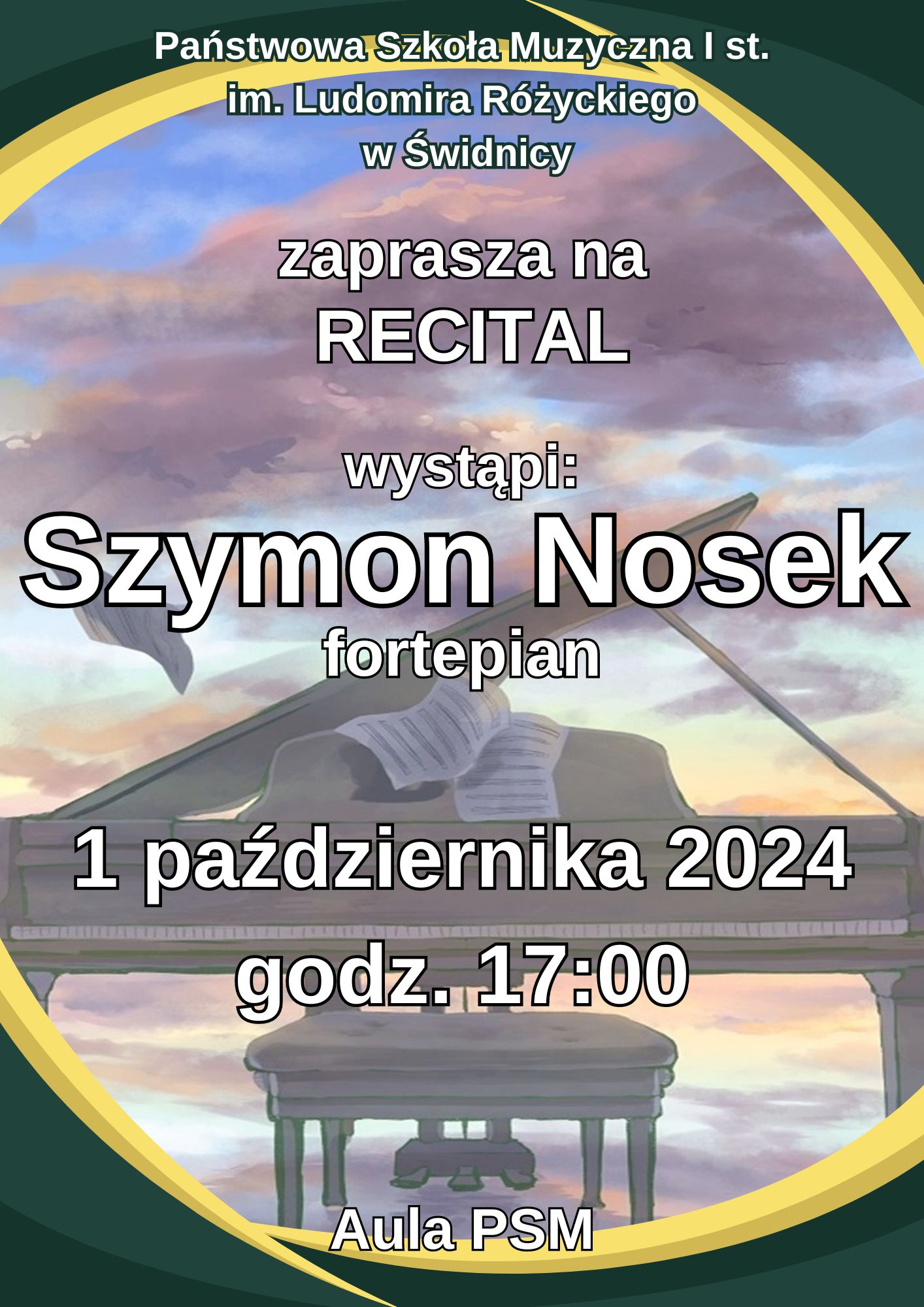 Plakat przedstawia akwarelę fortepianu na tle wieczornegi nieba. Na dole i na górze zielonożółta ozdoba w postaci wstążek. Na Środku Napis : (biała czcionka) informujący o koncercie Szymona Noska w dni 1 pażdziernika 2024 o godz 17:00 w Auli PSM