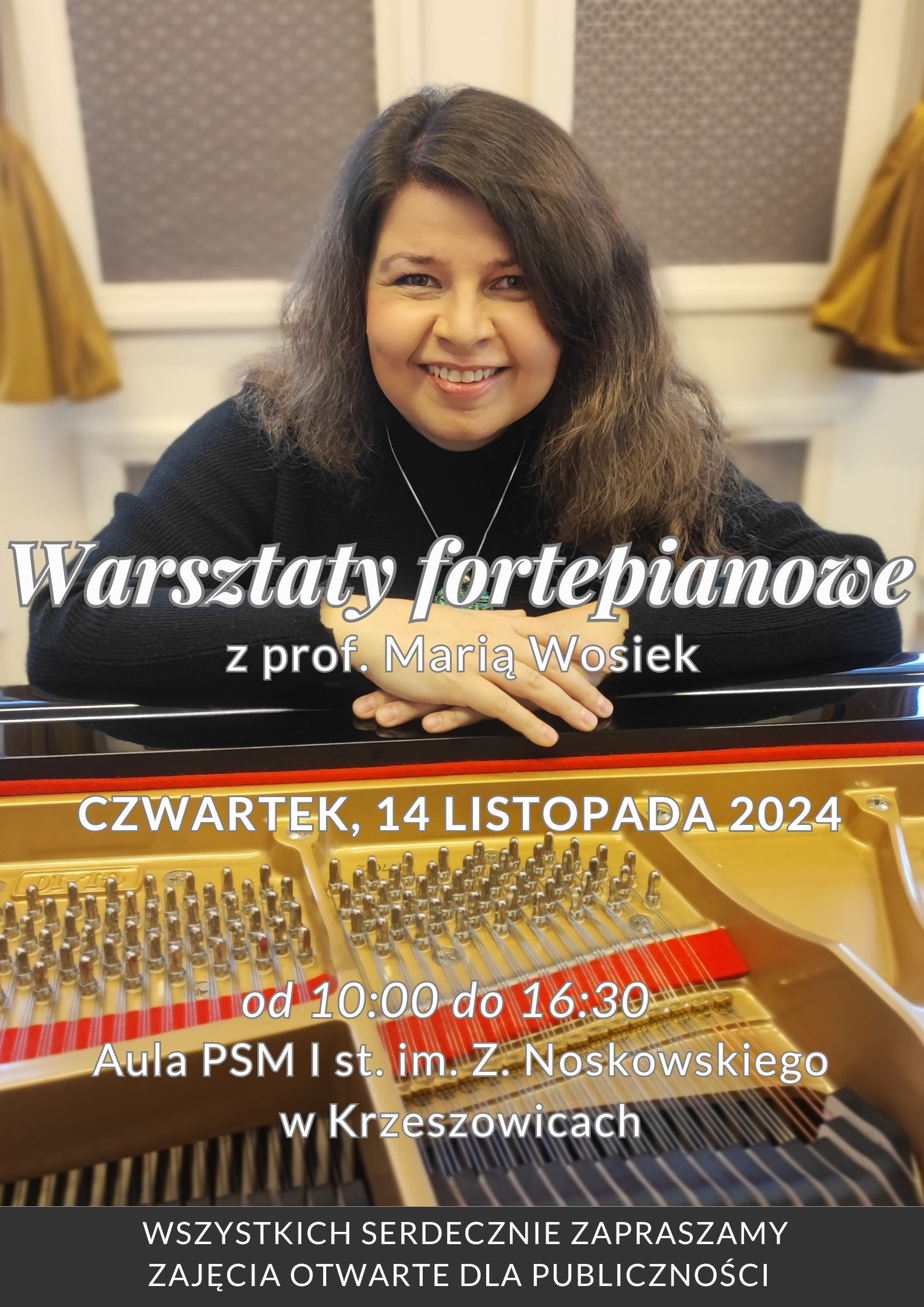 plakat ze zdjęciem pianistki opartej na fortepianie, i napisy: Warsztaty fortepianowe z prof. Marią Wosiek czwartek, 14 listopada 2024 od 10:00 do 16:30 Aula PSM I st. im. Z. Noskowskiego w Krzeszowicach WSZYSTKICH SERDECZNIE ZAPRASZAMY ZAJĘCIA OTWARTE DLA PUBLICZNOŚCI