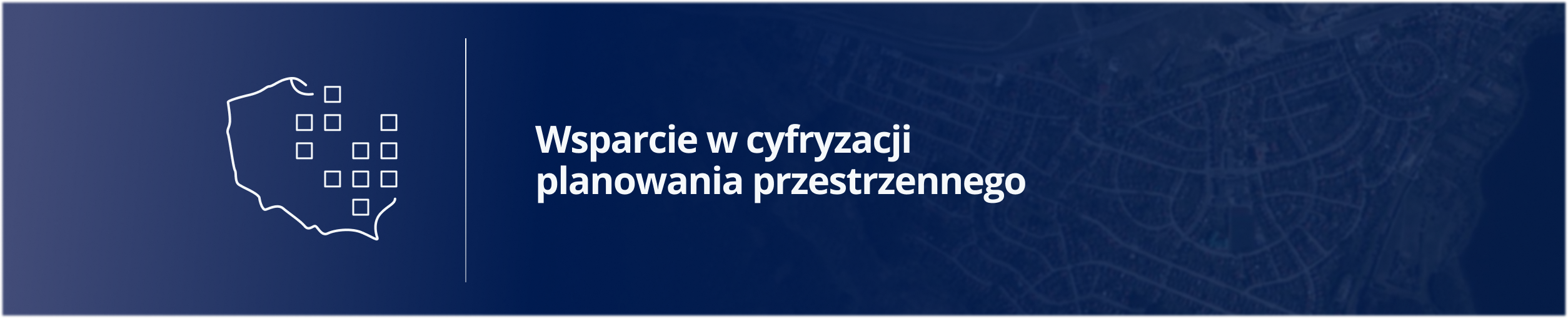 na granatowym tle po lewej stronie zarys Polski z kwadratami po prawej stronie. Za ikonką Polski pionowa kreska biała a za nią biały napis wsparcie w cyfryzacji planowania przestrzennego