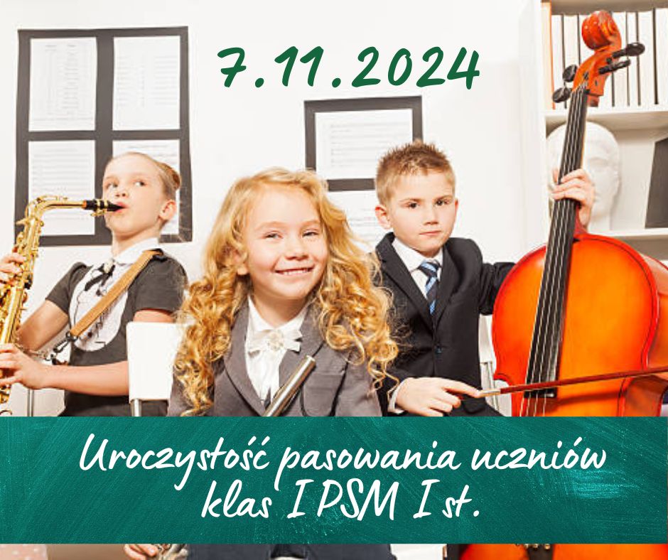 Plakat informacyjny o uroczystości pasowania uczniów klas pierwszych PSM I stopnia w Stargardzie w dniu 7 listopada 2024 o godzinie 17.00. Na plakacie, który ma białe tło znajduje się zdjęcie trójki dzieci siedzących na krzesełkach i trzymających instrumenty muzyczne: flet, saksofon altowy i kontrabas. 