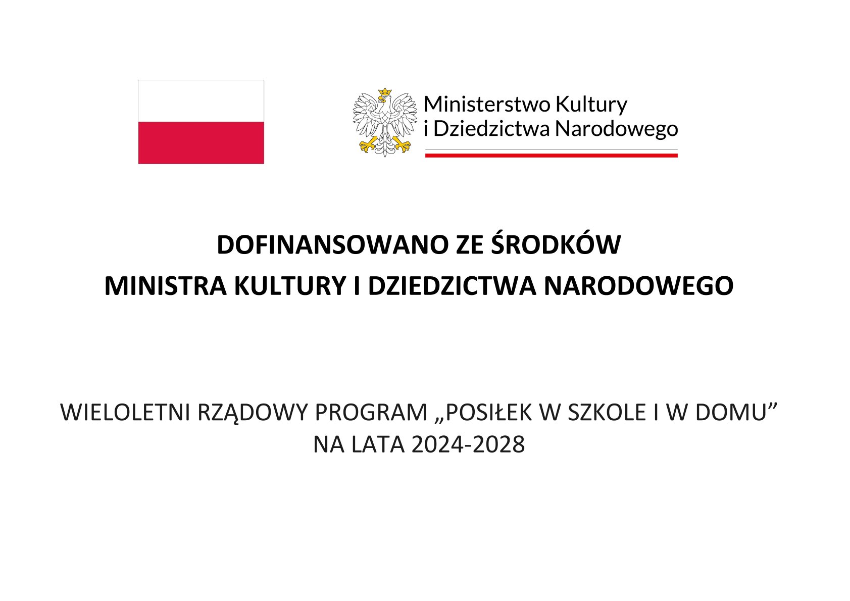 Białe tło, po lewej flaga Polski, po prawej logo Ministerstwa Kultury i Dziedzictwa Narodowego, tekst o dofinansowaniu programu Posiłek w szkole i w domu.