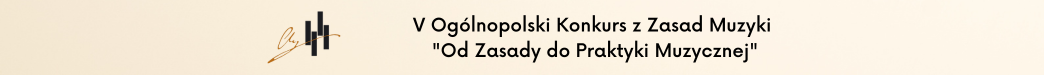 Afisz na beżowym tle z napisem V Ogólnopolski Konkurs z Zasad Muzyki Od Zasady do Praktyki Muzycznej. 