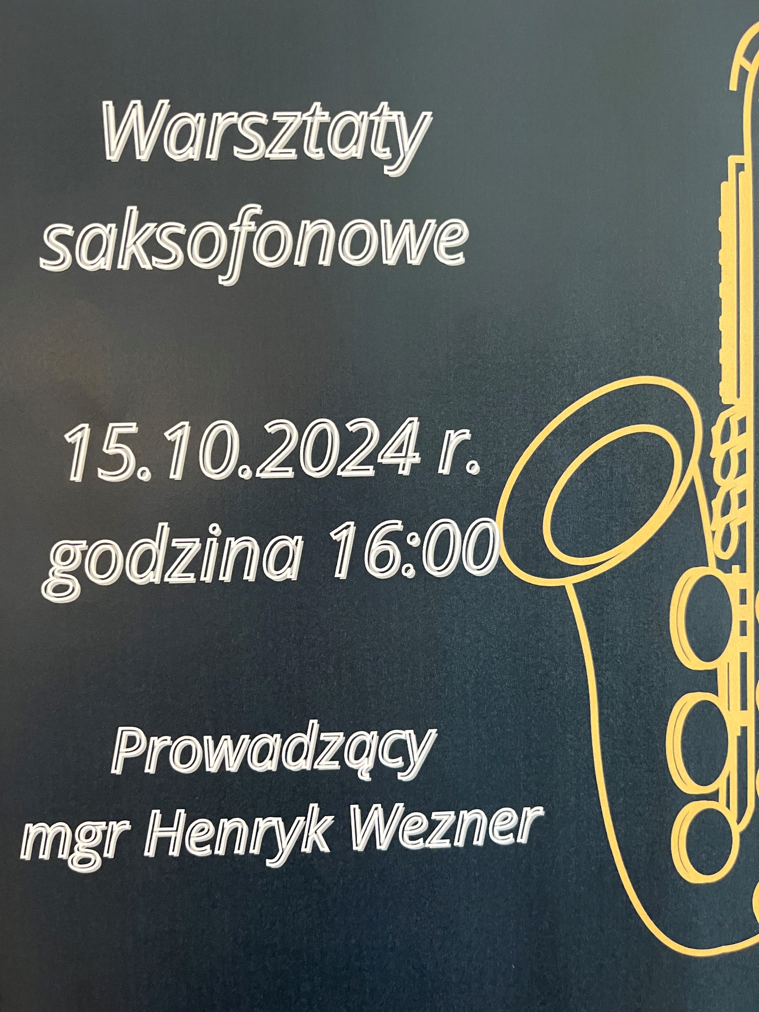 Warsztaty saksofonowe 15 października 2024 r prowadzenie: mgr Henryk Wezner