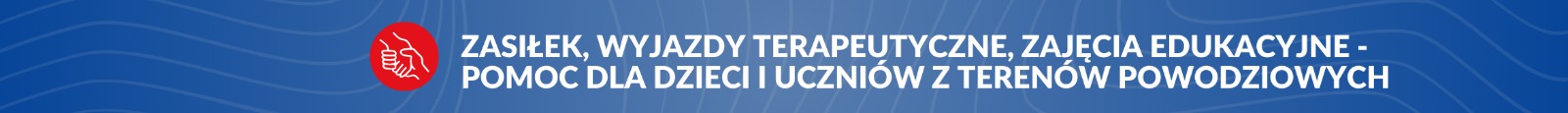 Zasiłek, wyjazdy terapeutyczne, zajęcia edukacyjne - pomoc dla dzieci i uczniów z terenów powodziowych