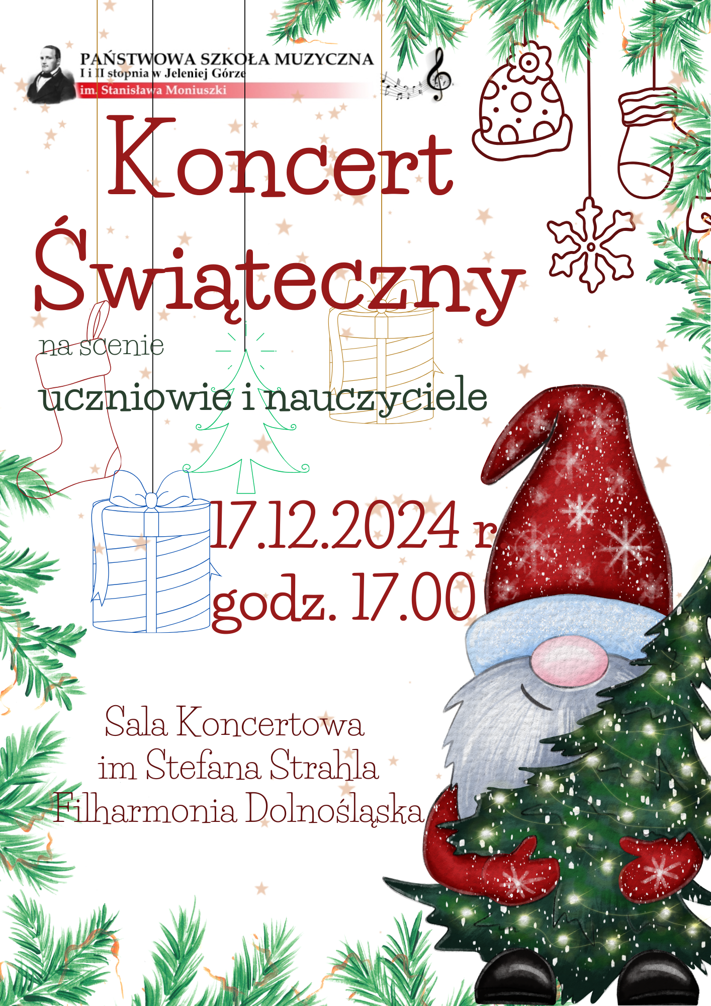 Koncert świąteczny PSM I i II st. 17.12.2024 r. godz. 17.00 Sala Koncertowa im. Stefana Strahla Filharmonia Dolnośląska. Napisy umieszczone w częściowej ramce z gałązek choinkowych. W lewym Górnym roku logo szkoły. W prawym dolnym rogu skrzat trzymający choinkę.