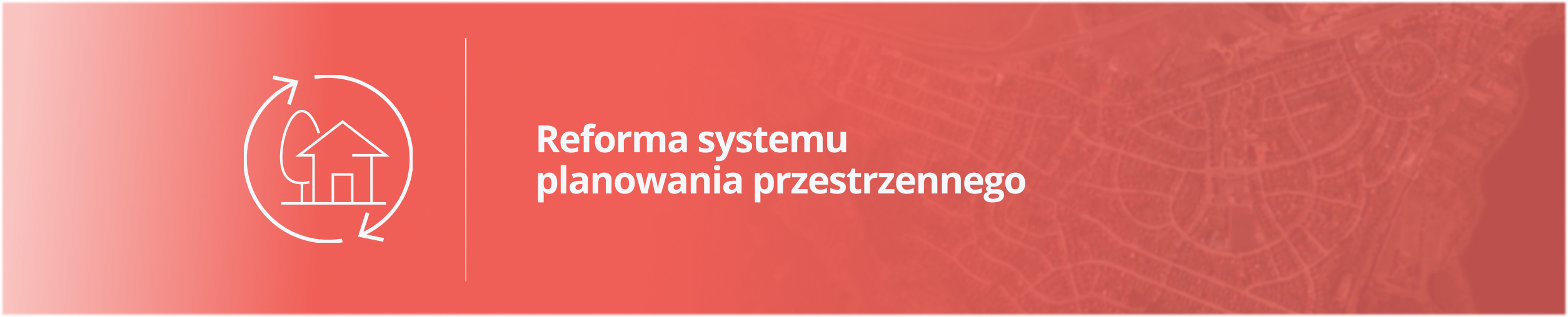 Na czerwonym tle po lewej stronie 2 strzałki w kształcie koła a w środku ikonka domu i drzewa, po prawej stronie napis reforma systemu planowania przestrzennego