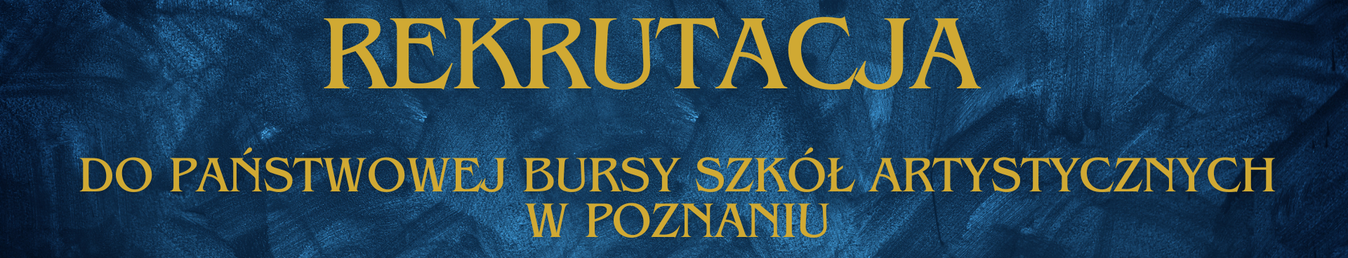 Grafika tekstowa na niebieskim tle z tekstem - Rekrutacja do Państwowej Bursy Szkół Artystycznych w Poznaniu 