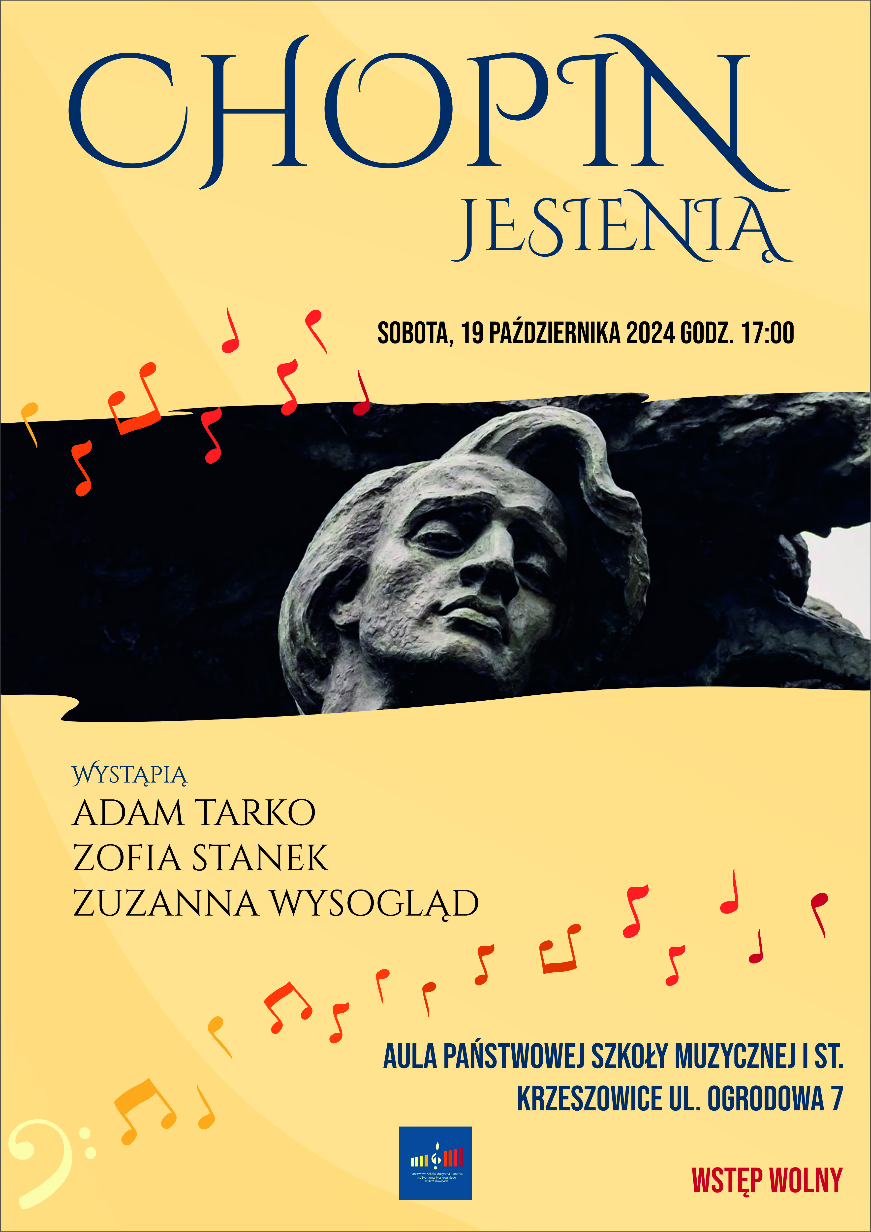 Plakat w kolorze zgaszonej żółci ze zdjęciem fragmentu pomnika Chopina przez środek a od góry napisy: CHOPIN JESIENIĄ sobota, 19 października 2024 godz. 17:00 wystąpią ADAM TARKO, ZOFIA STANEK, ZUZANNA WYSOGLĄD Aula Państwowej Szkoły Muzycznej I st. Krzeszowice ul. Ogrodowa 7 wstęp wolny. Na dole logo Państwowej Szkoły Muzycznej I st. im. Z. Noskowskiego w Krzeszowicach