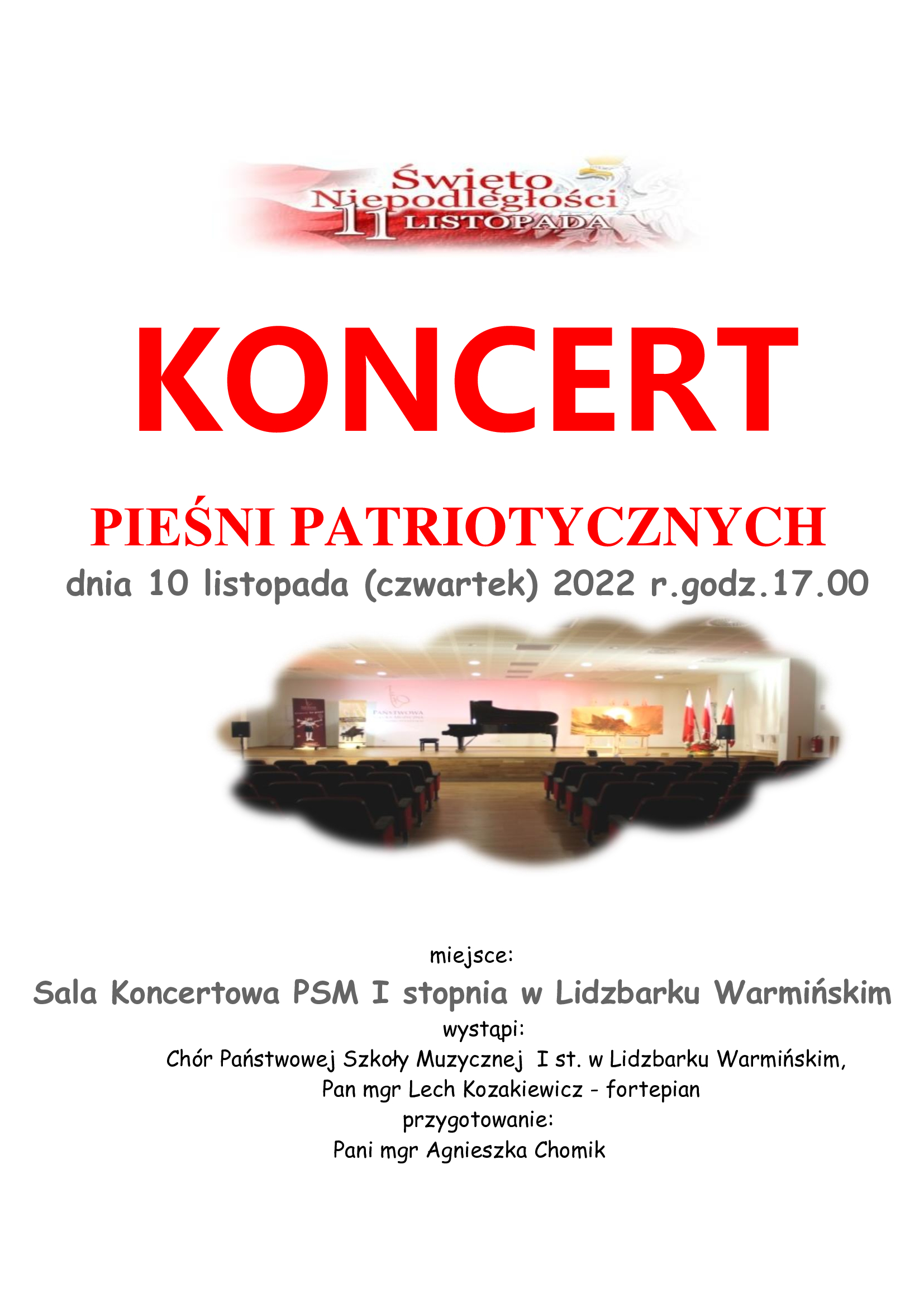 Plakat koncertu pieśni patriotycznych w dniu 10.11.2022r., na białym tle czerwone litery z nazwa koncertu, na środku plakatu widok sali koncertowej z fortepianem na scenie, poniżej szczegółowe informacje dotyczące miejsca koncertu i osób występujących