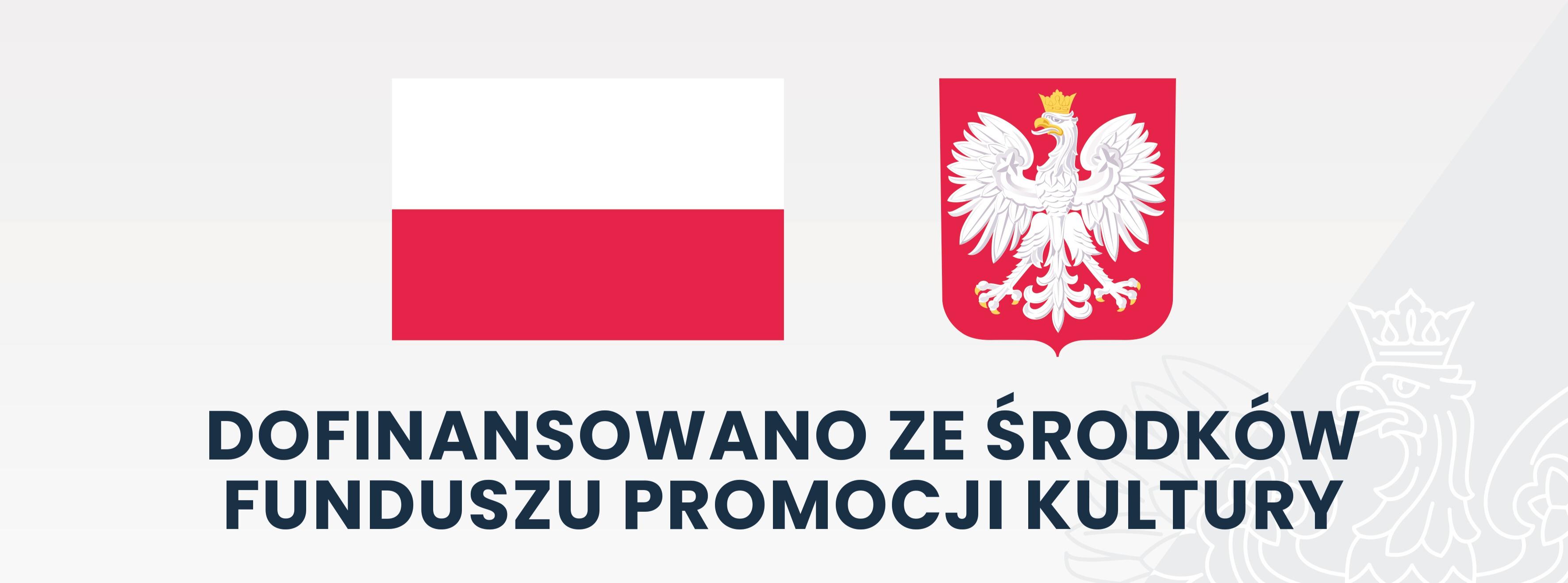 Flaga i godło Polski oraz napis Dofinansowane ze środków Funduszu Promocji Kultury