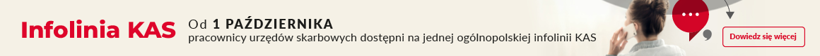 Infolinia KAS od 1 października. Pracownicy urzędów skarbowych dostępni na jednej ogólnopolskiej infolinii KAS. Dowiedz się więcej.