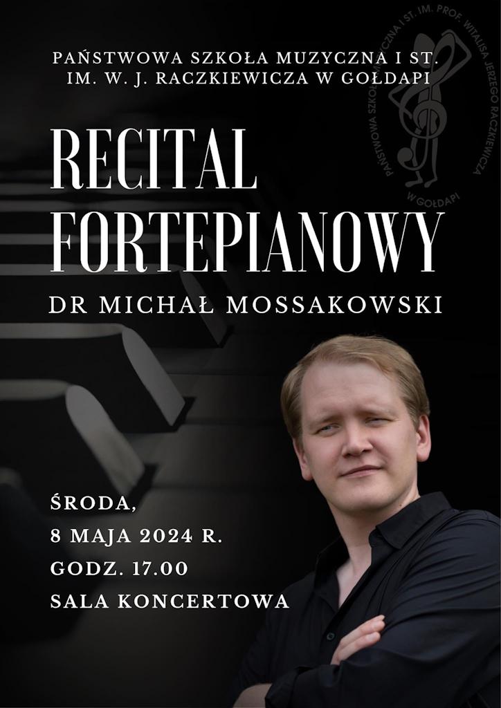 Plakat recitalu fortepianowego. Zdjęcie artysty oraz informacje o występie Recital fortepianowy dr Michał Mossakowski, środa, 8 maja 2024 godzina 17:00 sala koncertowa