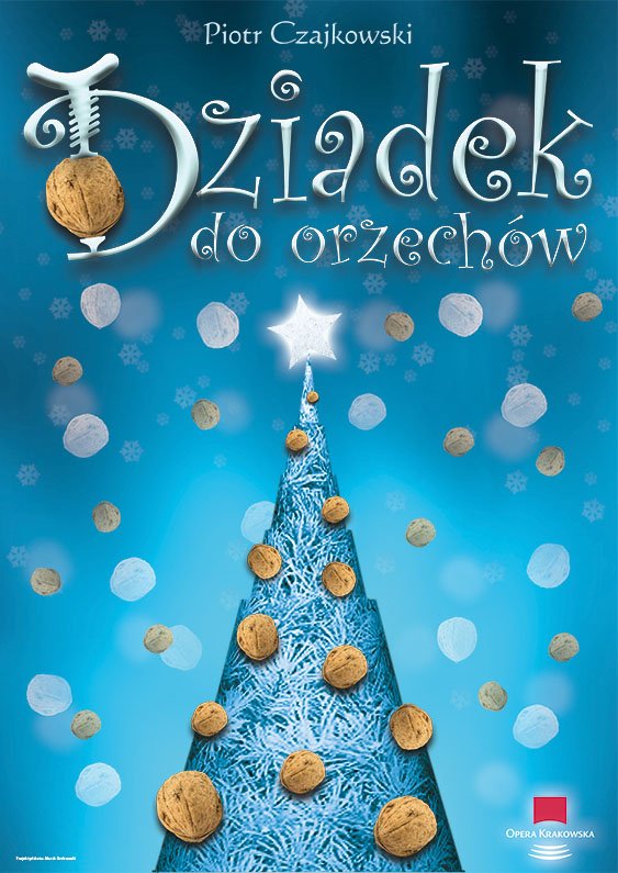 Plakat na niebieskim tle grafika choinki z orzechami i płatkami śniegu, u góry tekst Piotr Czajkowski Dziadek do orzechów.