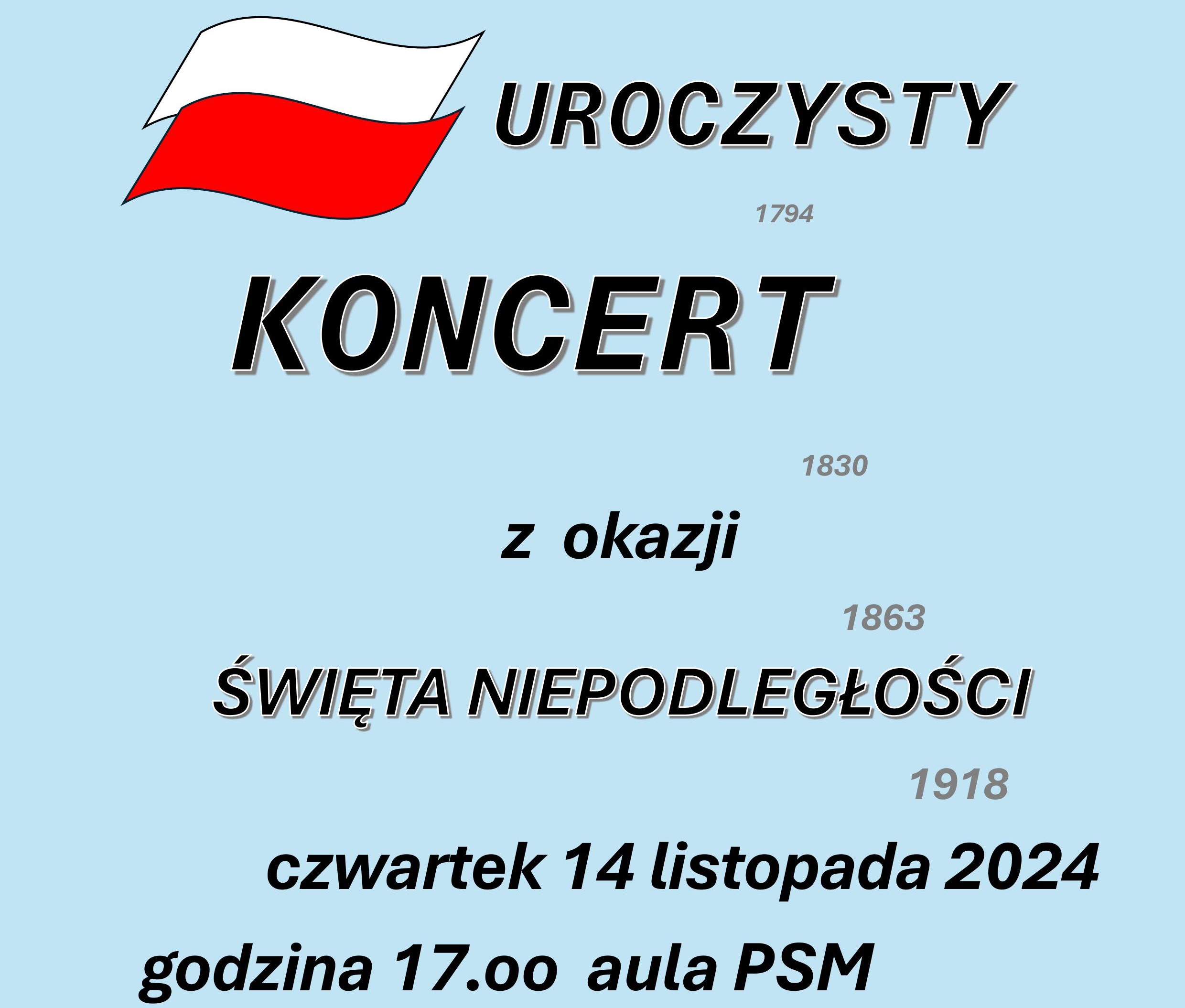 Plakat na jasnobłękitnym tle zawiera grafikę flagi narodowej oraz treść : " UROCZYSTY KONCERT z okazji ŚWIĘTA NIEPODLEGŁOŚCI czwartek 14 listopada 2024, godzina 17.oo aula PSM"