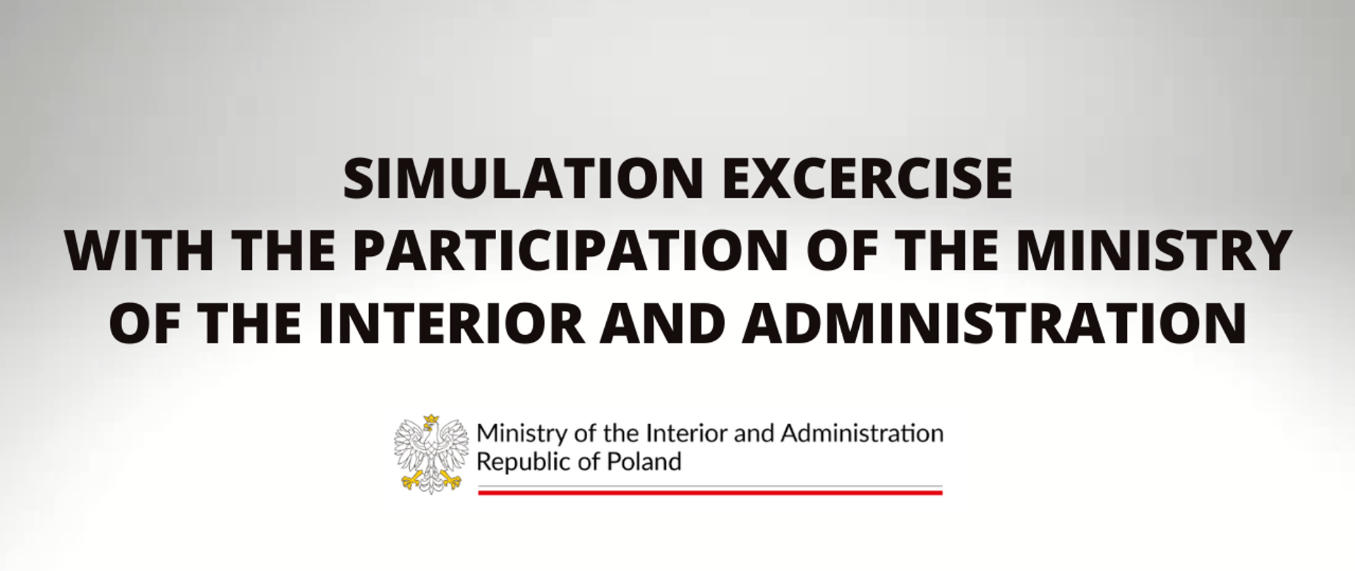 SIMULATION EXCERCISE
WITH THE PARTICIPATION OF THE MINISTRY OF THE INTERIOR AND ADMINISTRATION