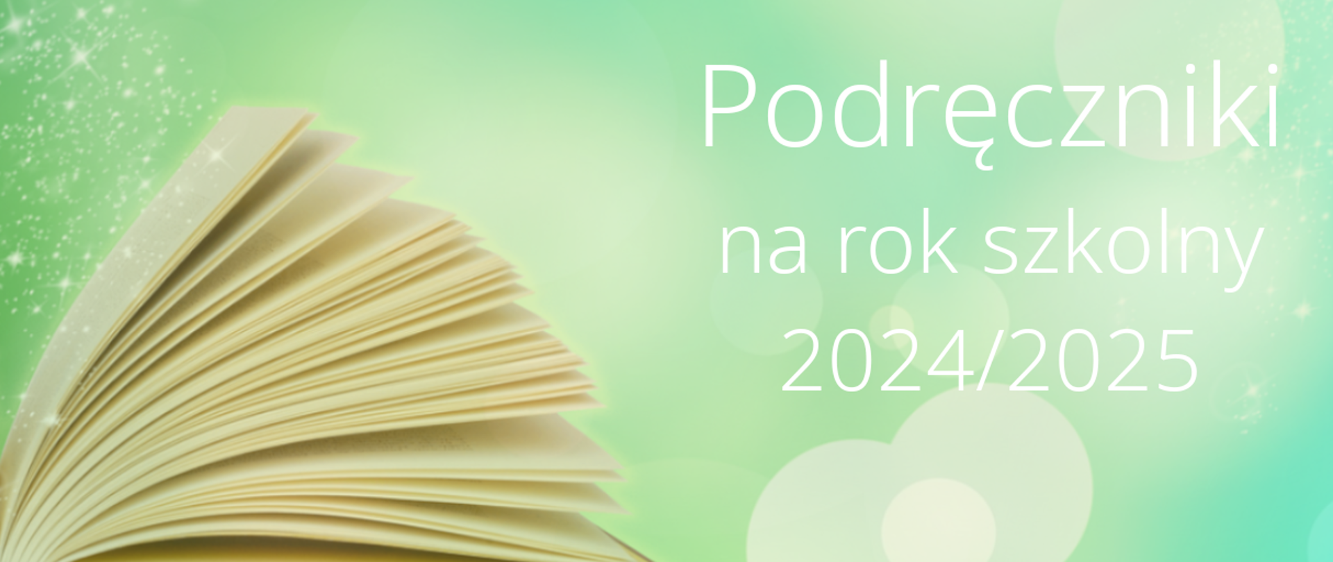 Na jasno zielonym tle napis podręczniki na rok szkolny 2024/2025 z lewej strony zdjęcie stron w otwartej książce 