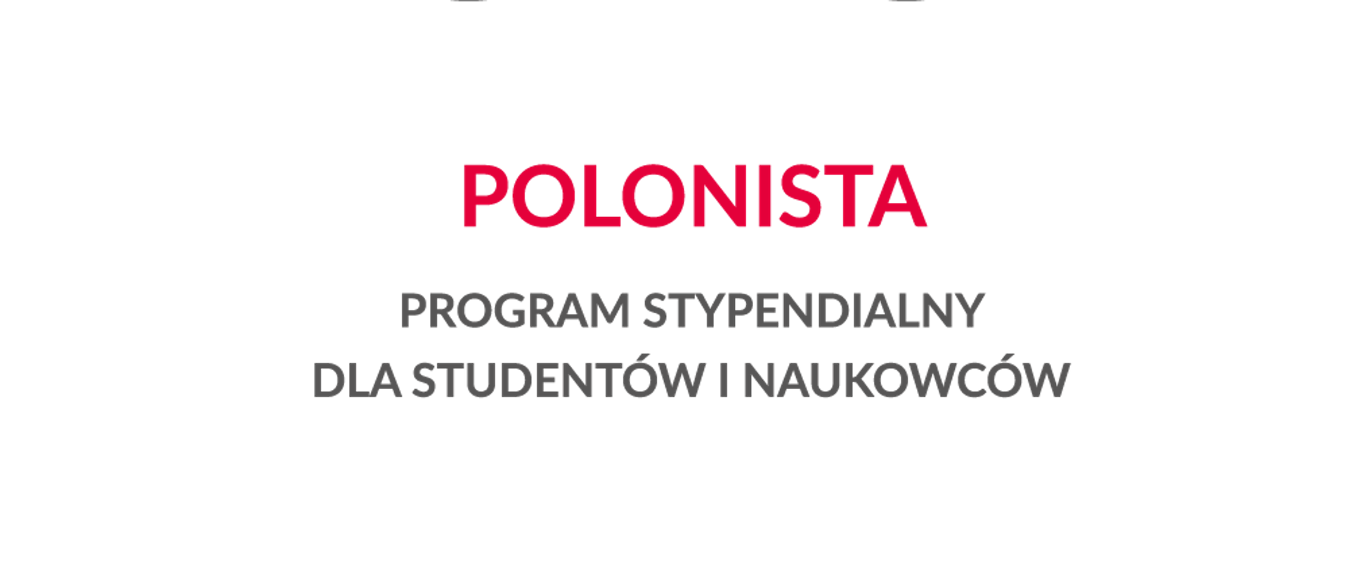 nabór w Programie stypendialnym dla studentów i naukowców POLONISTA (2021).