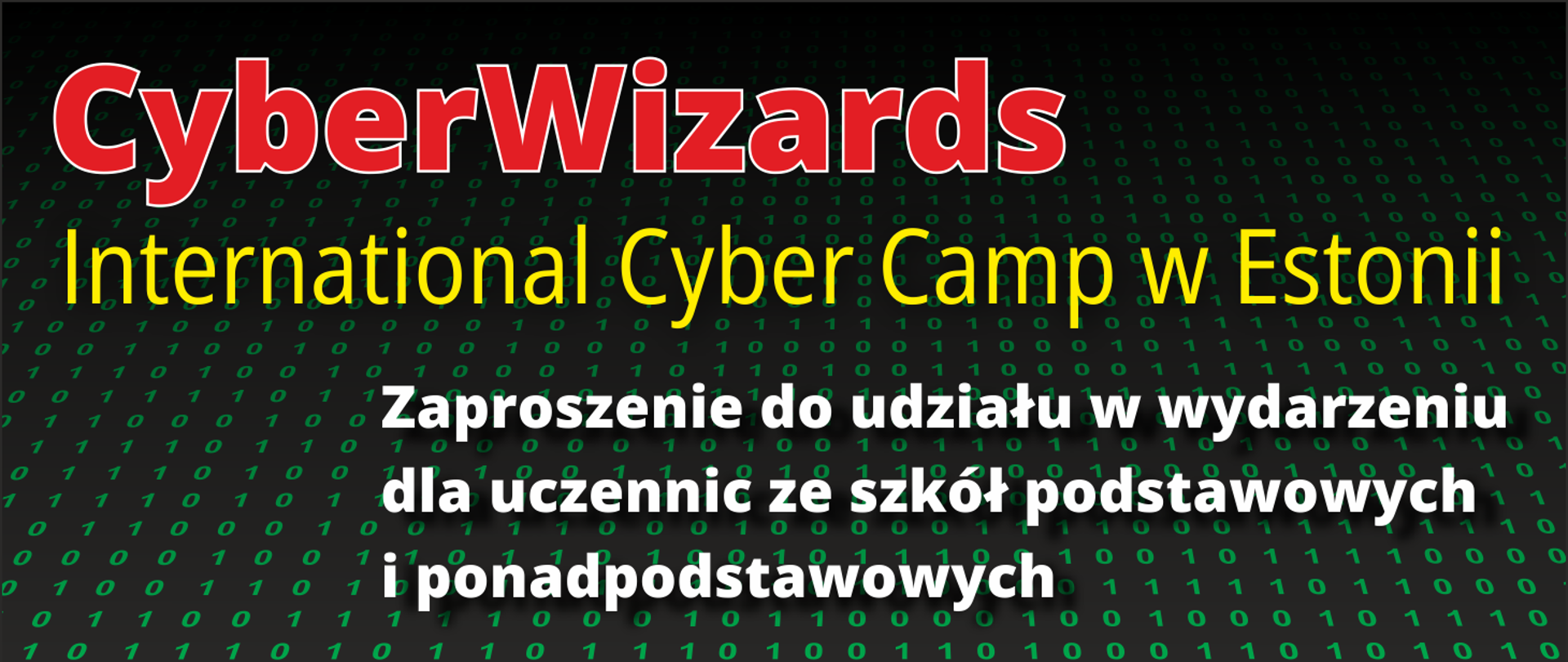 Grafika z tekstem „CyberWizards; International Cyber Camp w Estonii; Zaproszenie do udziału w wydarzeniu
dla uczennic ze szkół podstawowych i ponadpodstawowych”.