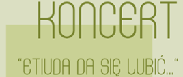 Zielony plakat z cienkimi literami Etiuda da się lubić - zaproszenie na koncert