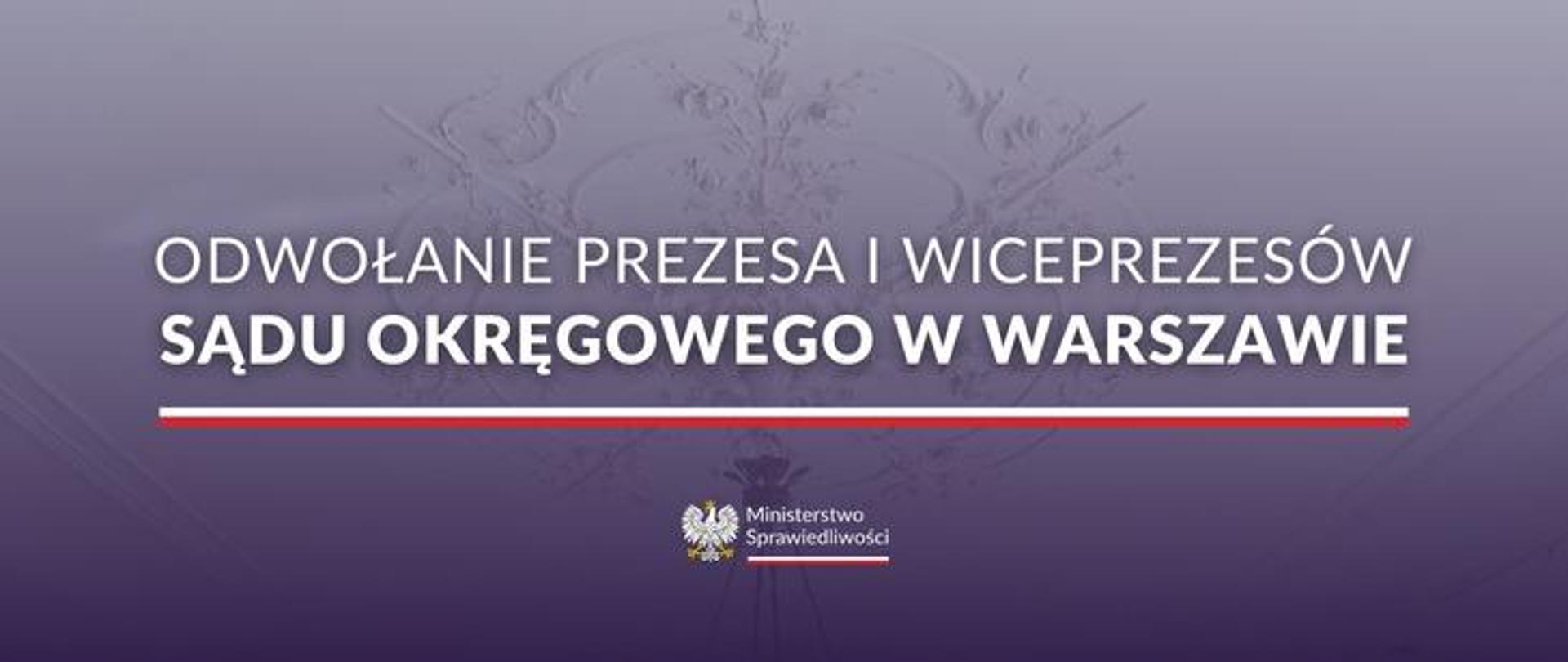 Odwołanie prezesa i wiceprezesów Sądu Okręgowego w Warszawie