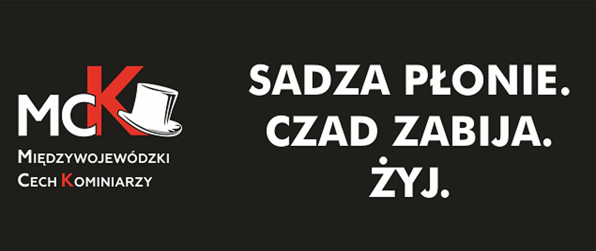 Plakat kampanii społecznej międzywojewódzkiego cechu kominiarzy pt. Sadza Płonie. Czad Zabija. Żyj.