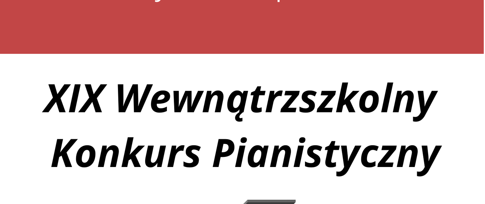 Plakat na czerwono-białym tle, z grafiką przedstawiającą czarny fortepian, z napisem: "Szkoła Muzyczna I stopnia w Złotowie, XIX Wewnątrzszkolny Konkurs Pianistyczny, 25 stycznia 2023 r. godz. 17:00".