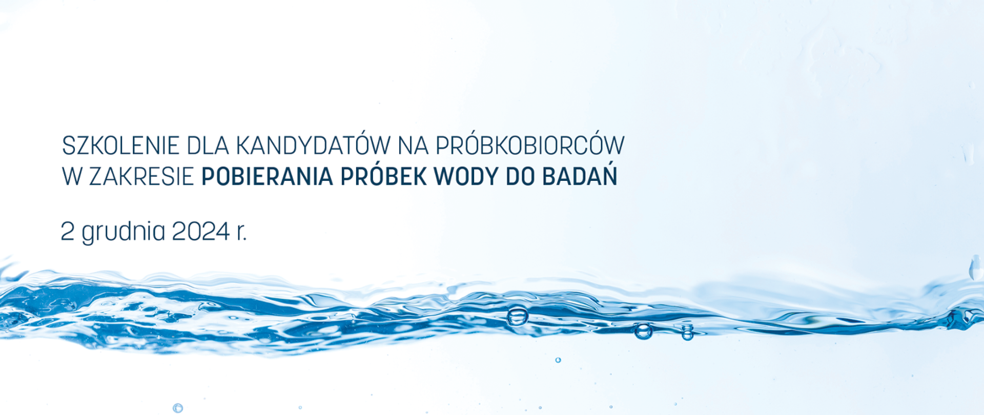 Napis: Szkolenie dla kandydatów na próbkobiorców w zakresie pobierania próbek wody do badań 2 grudnia 2024