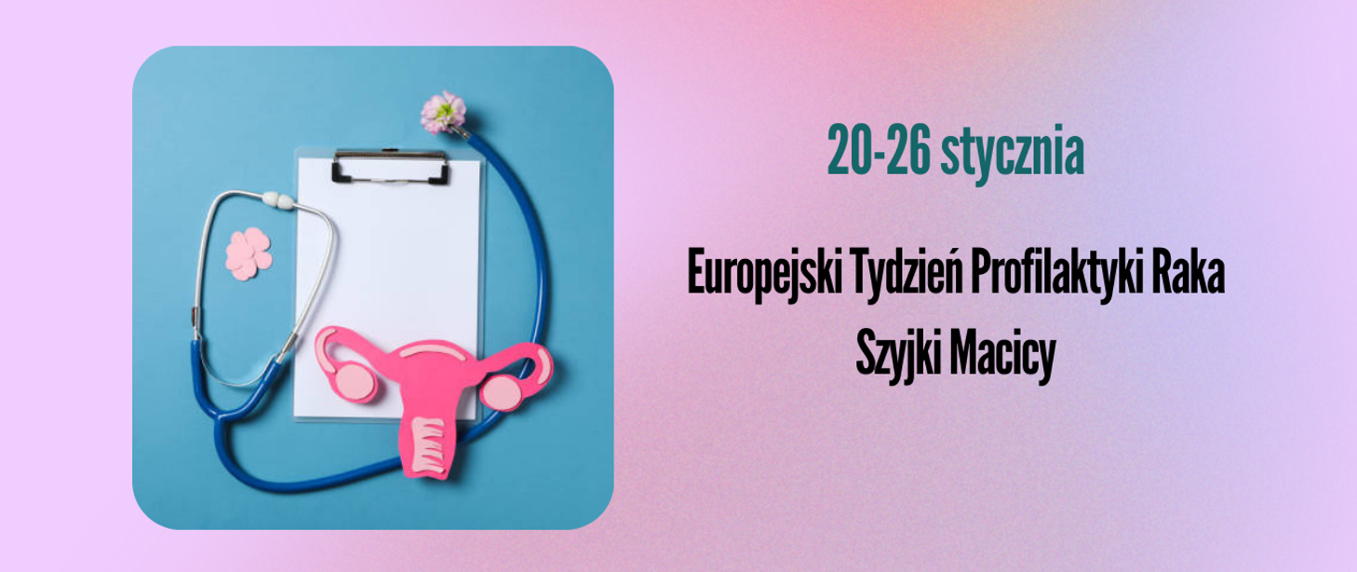 Na różowym tle umieszczono napis "20-26 stycznia - Europejski Tydzień Profilaktyki Raka Szyjki Macicy"