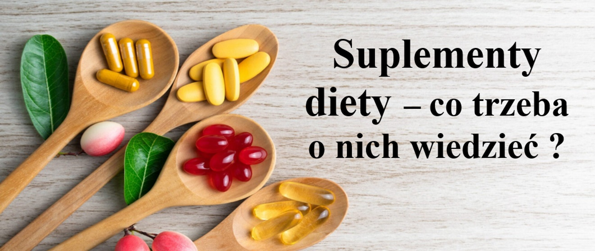 Suplementy diety – co trzeba
o nich wiedzieć ?
