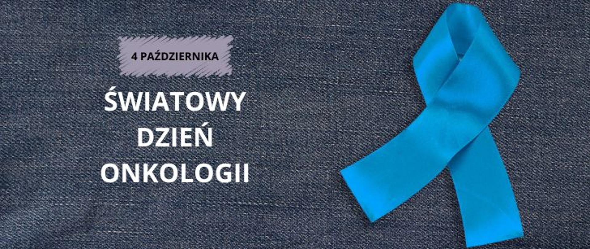 Na dżinsowym tle po prawej błękitna wstążka, po lewej jasny napis Światowy Dzień Onkologii, powyżej na szaroróżowym polu ciemny napis 4 października.